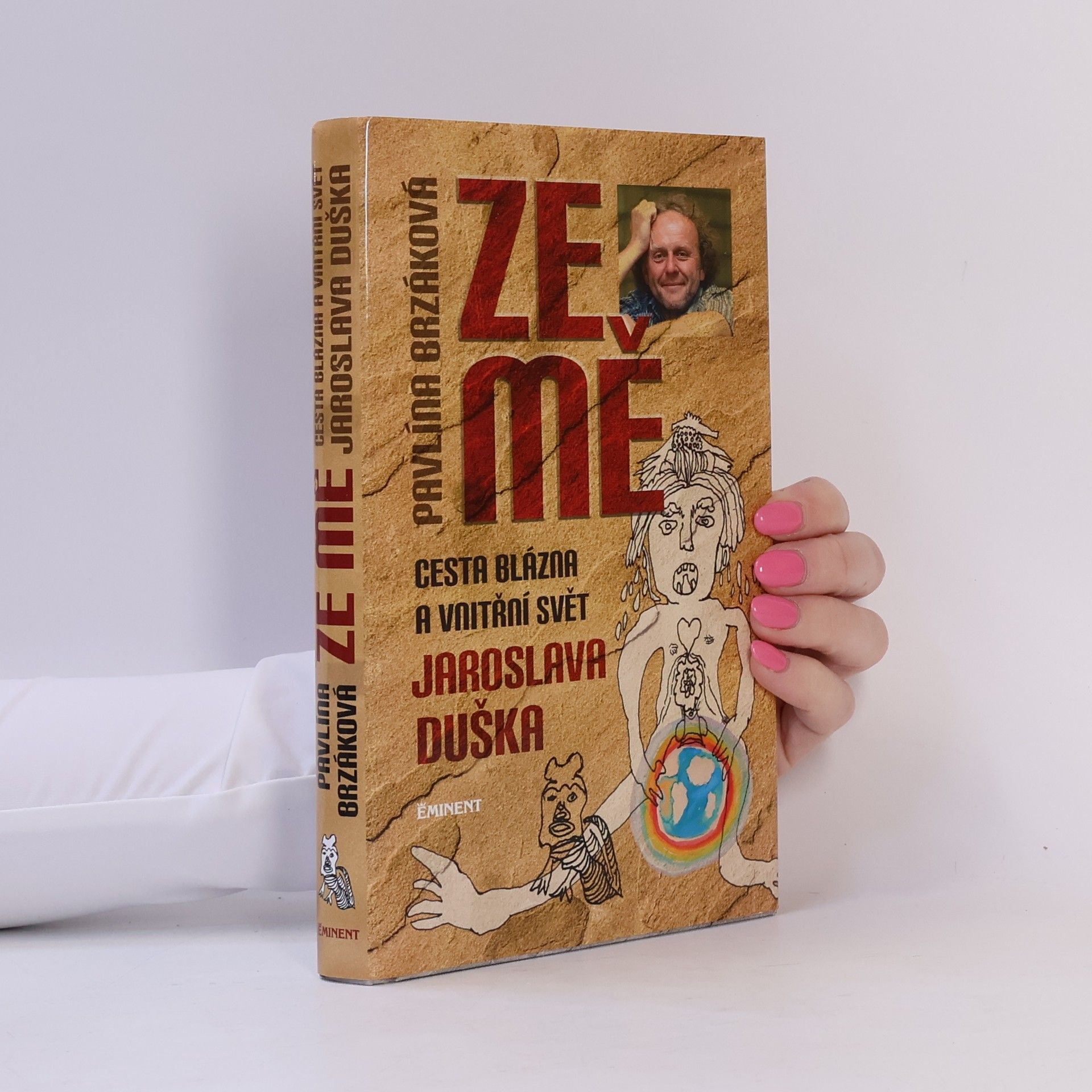 Pavlína Brzáková Ze mě. Cesta Blázna a vnitřní svět Jaroslava Duška