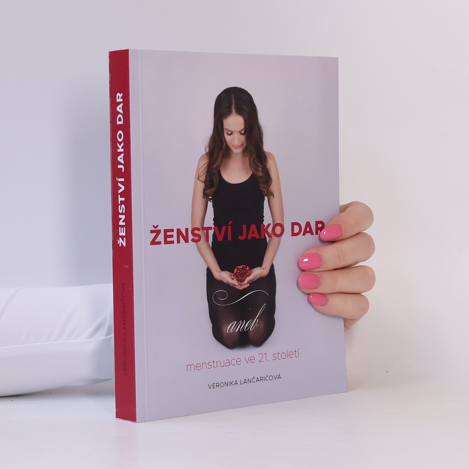 Veronika Lančaričová Ženství jako dar, aneb, Menstruace ve 21. století