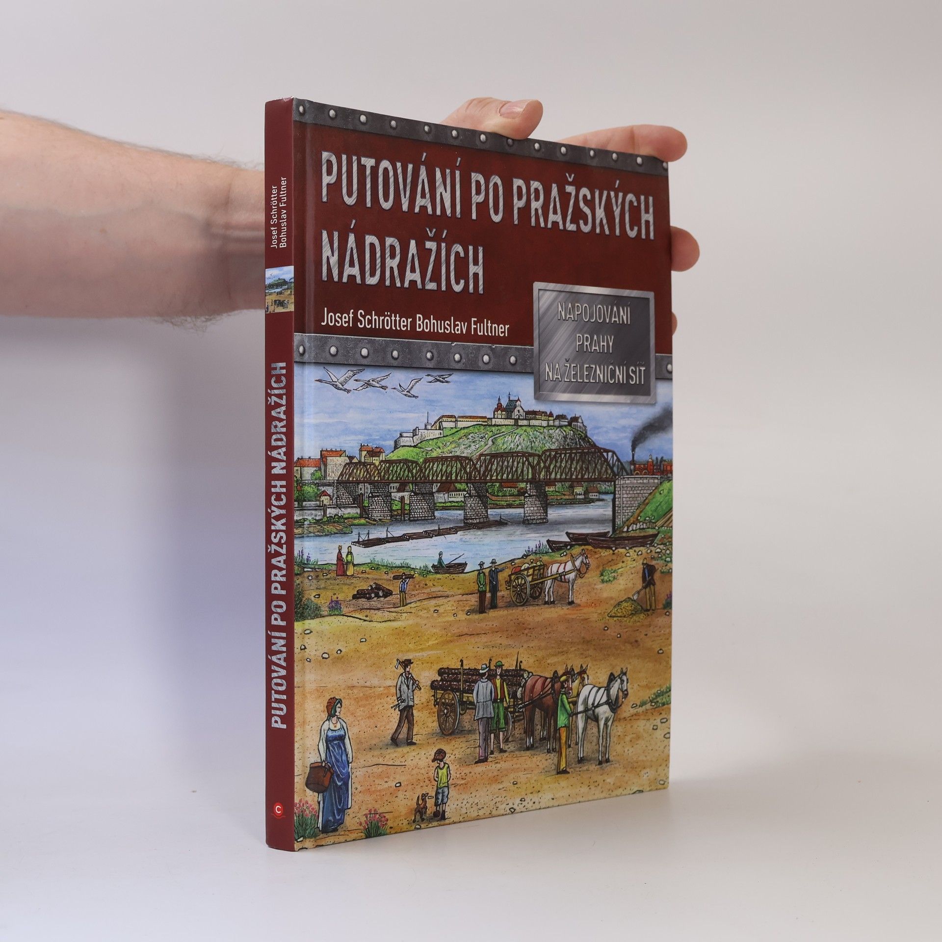Bohuslav Fultner Putování po pražských nádražích : napojování Prahy na železniční síť