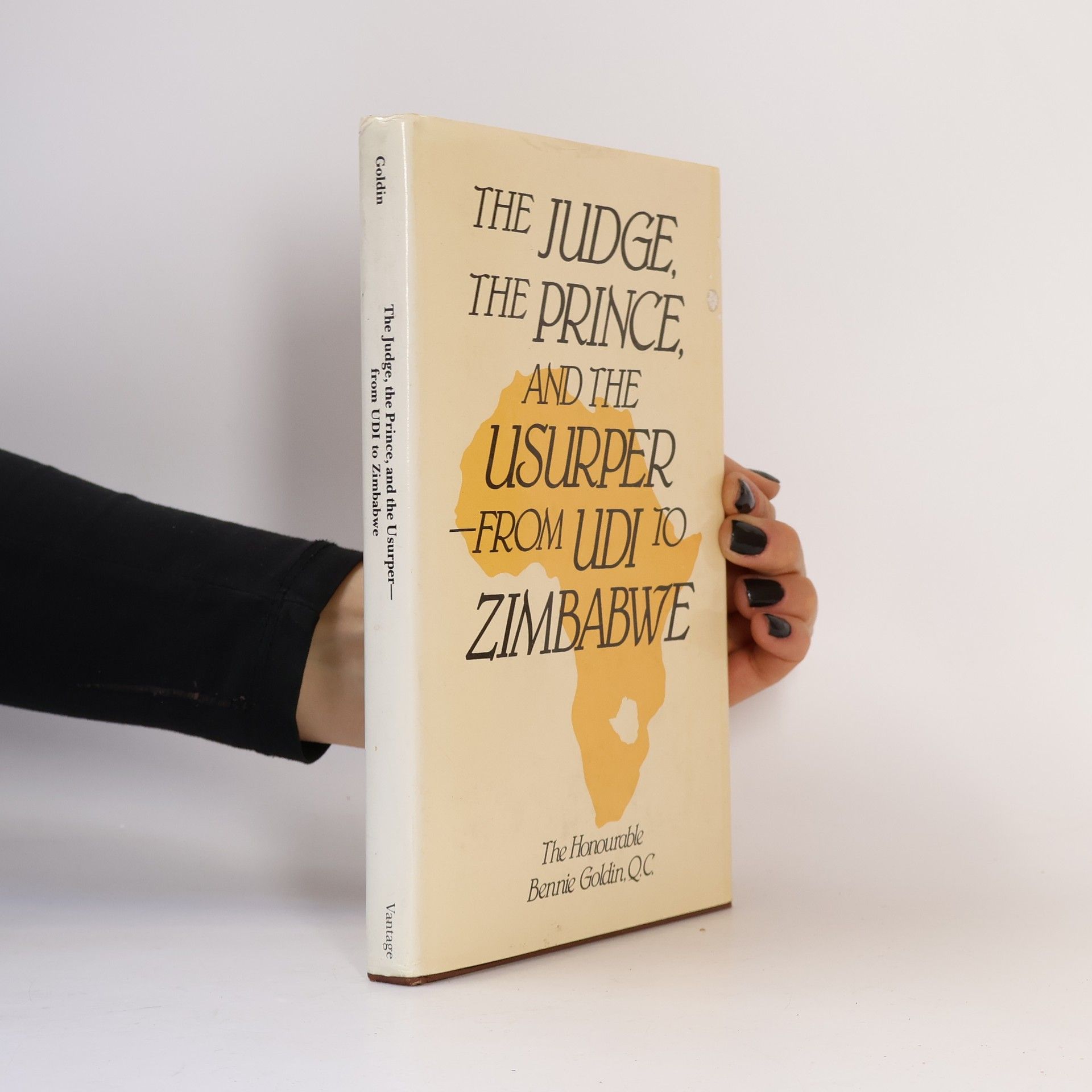 Bennie Goldin The Judge, The Prince, And The Usurper from UDI to Zimbabwe