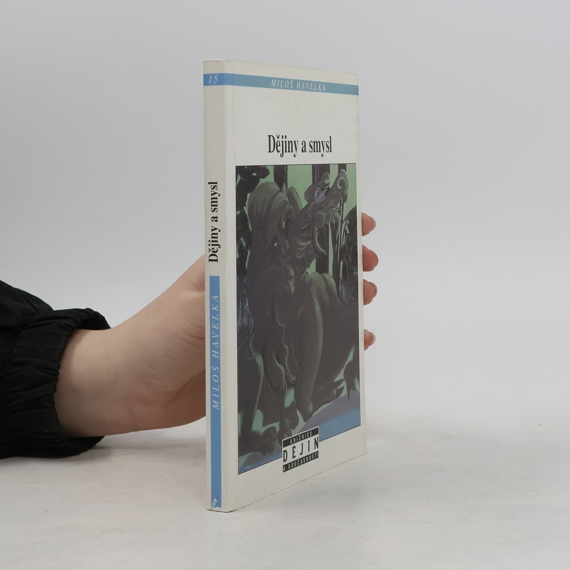 Miloš Havelka Dějiny a smysl