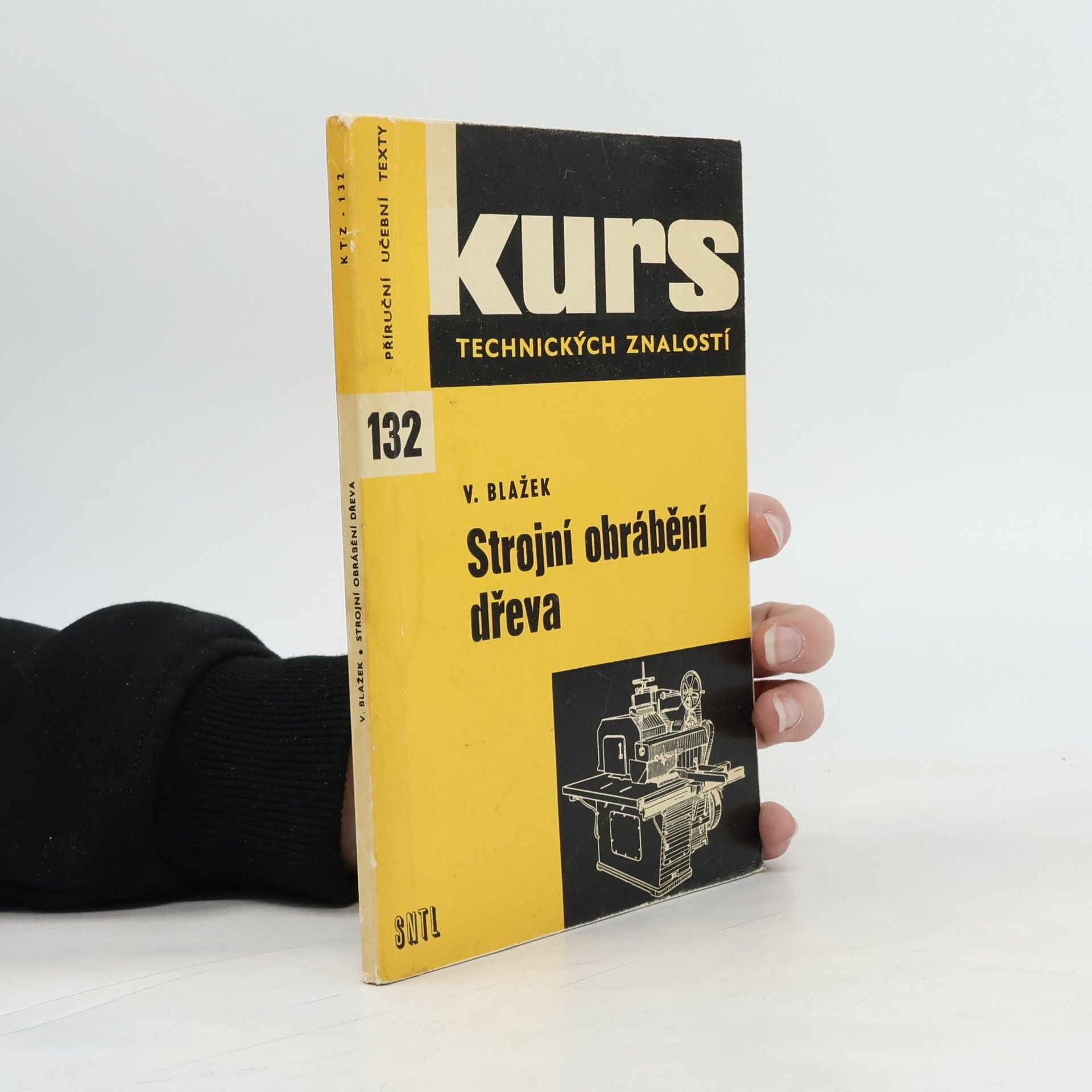 Václav Blažek Kurs technických znalosti. Strojní obrábění dřeva
