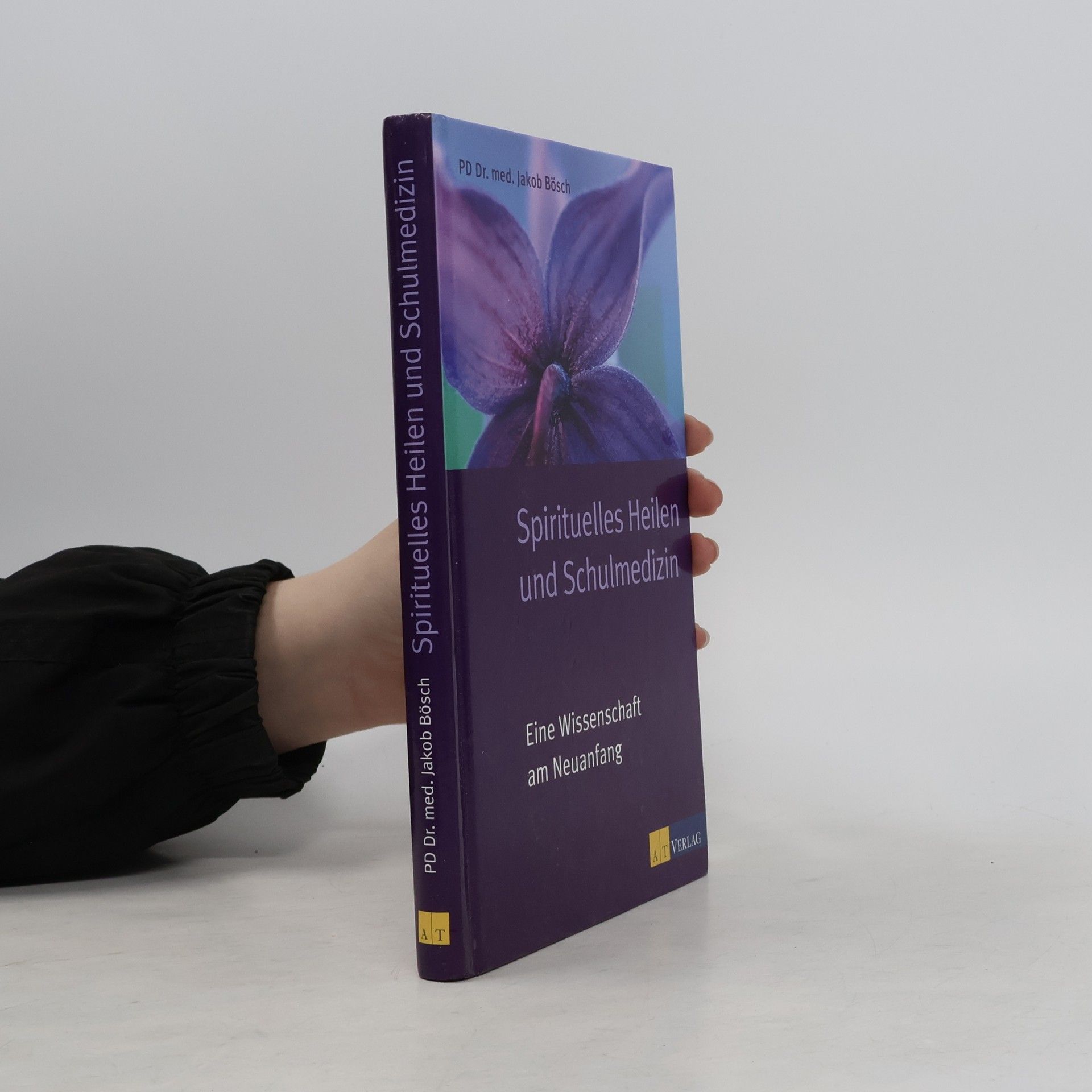 Jakob Bösch Spirituelles Heilen und Schulmedizin