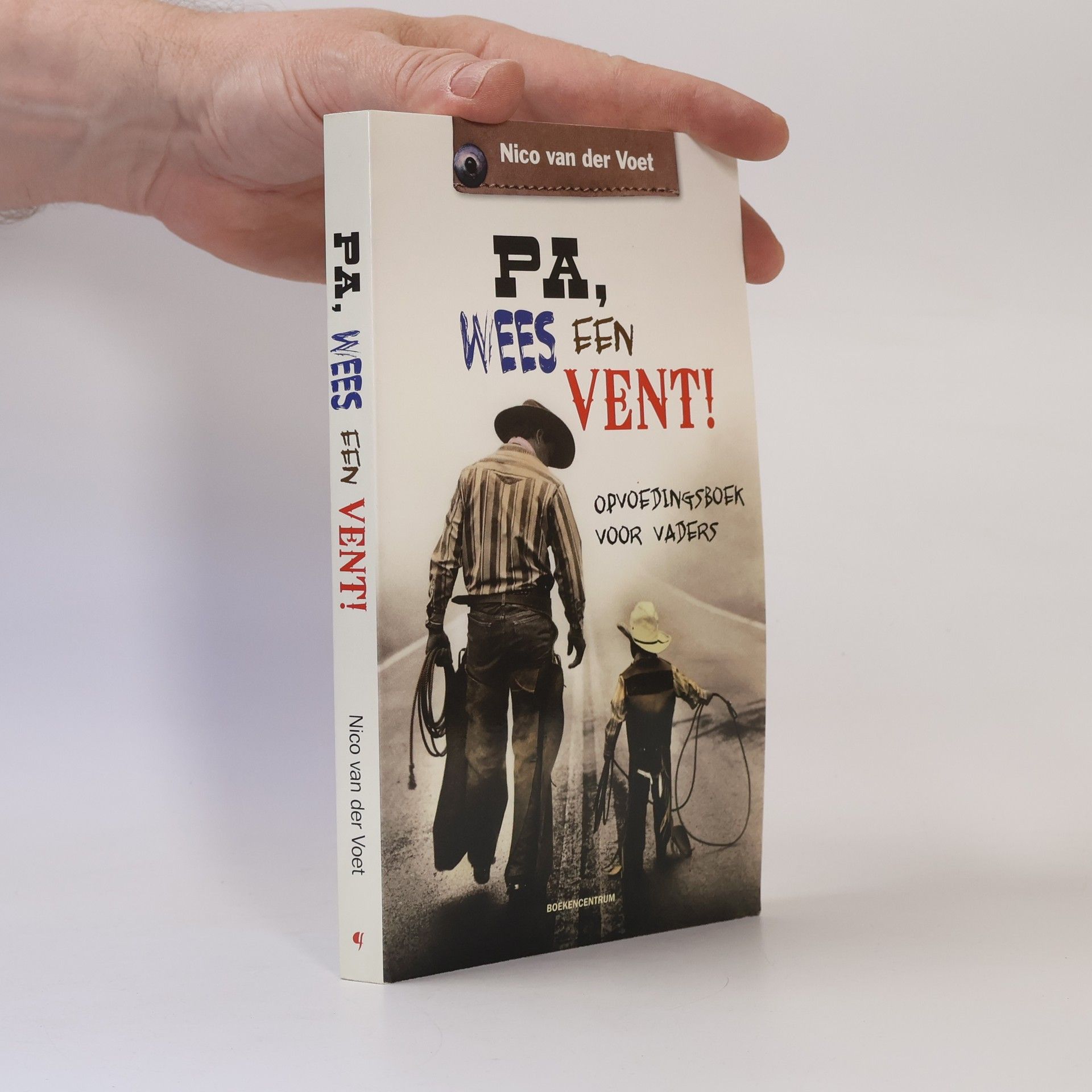 Nico van der Voet Pa, wees een vent!