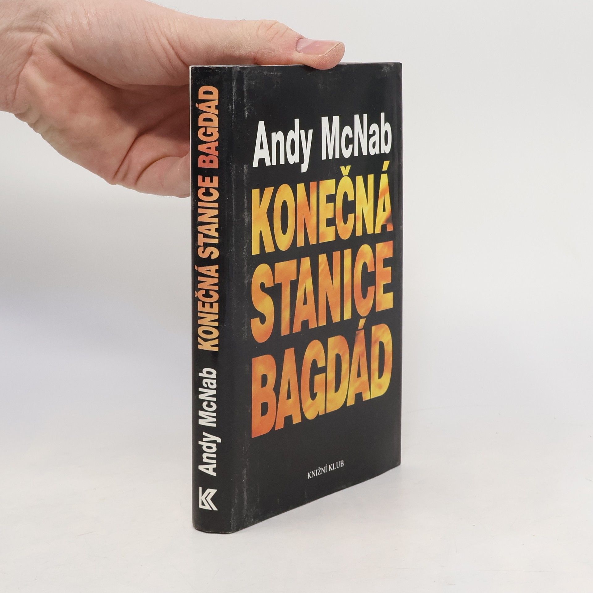 Andy McNab Konečná stanice Bagdád. Skutečný příběh osmi britských válečných hrdinů.