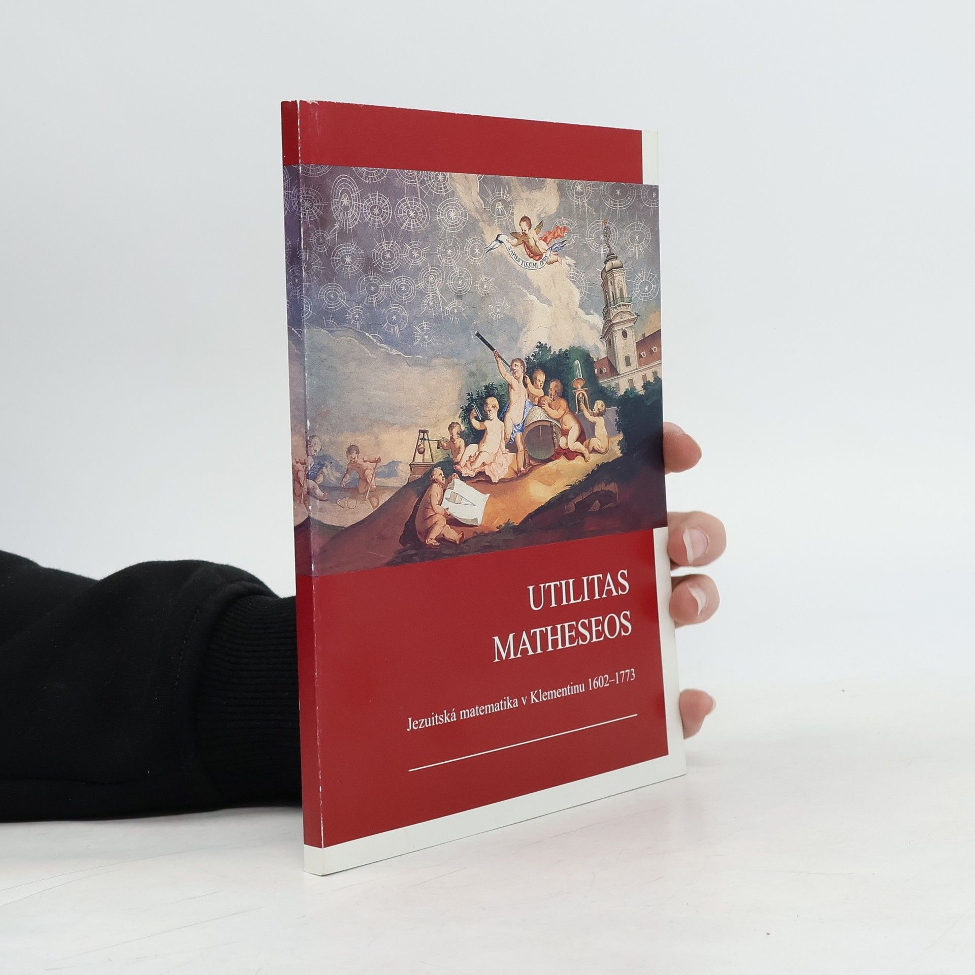 Utilitas matheseos: Jezuitská matematika v Klementinu (1602–1773). Jesuit Mathematics in the Clementinum (1602–1773)
