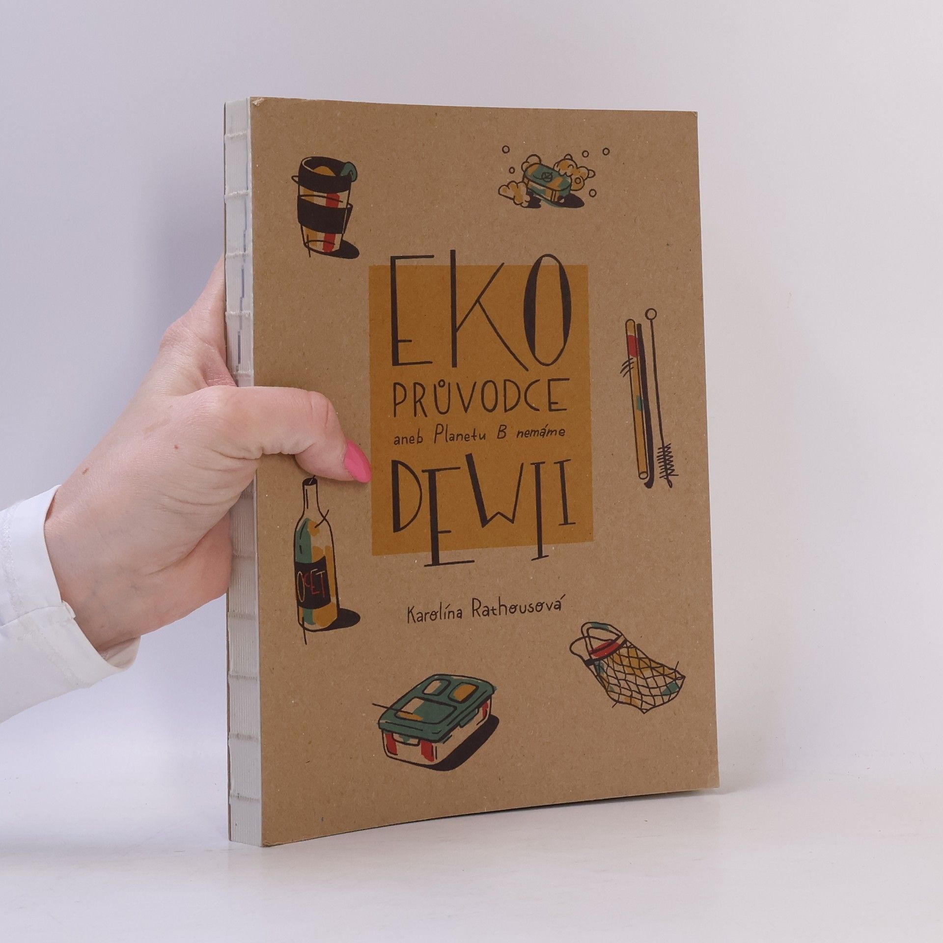 Karolína Rathousová Eko průvodce, aneb, Planetu B nemáme