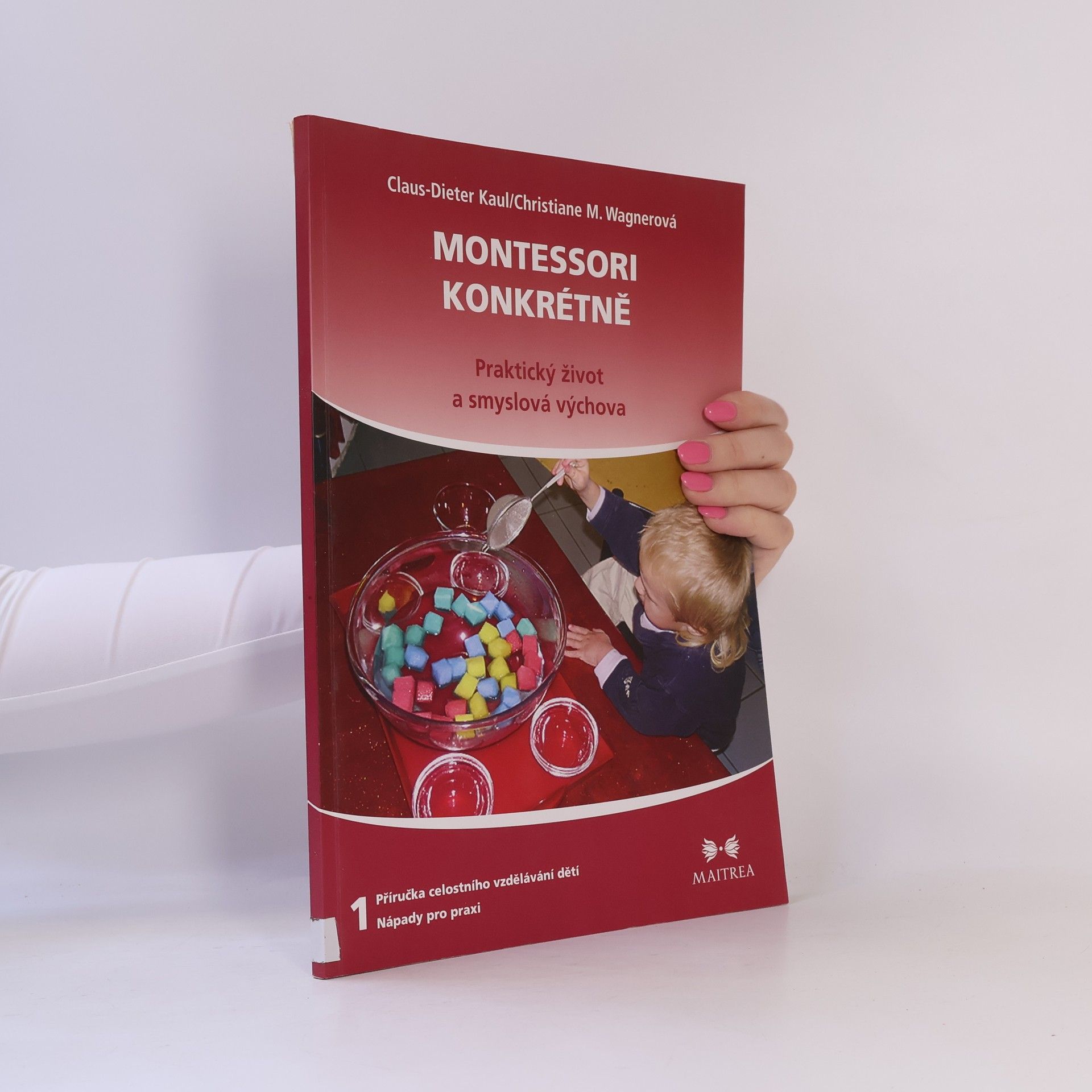 Claus Dieter Kaul Montessori konkrétně – Praktický život a smyslová výchova