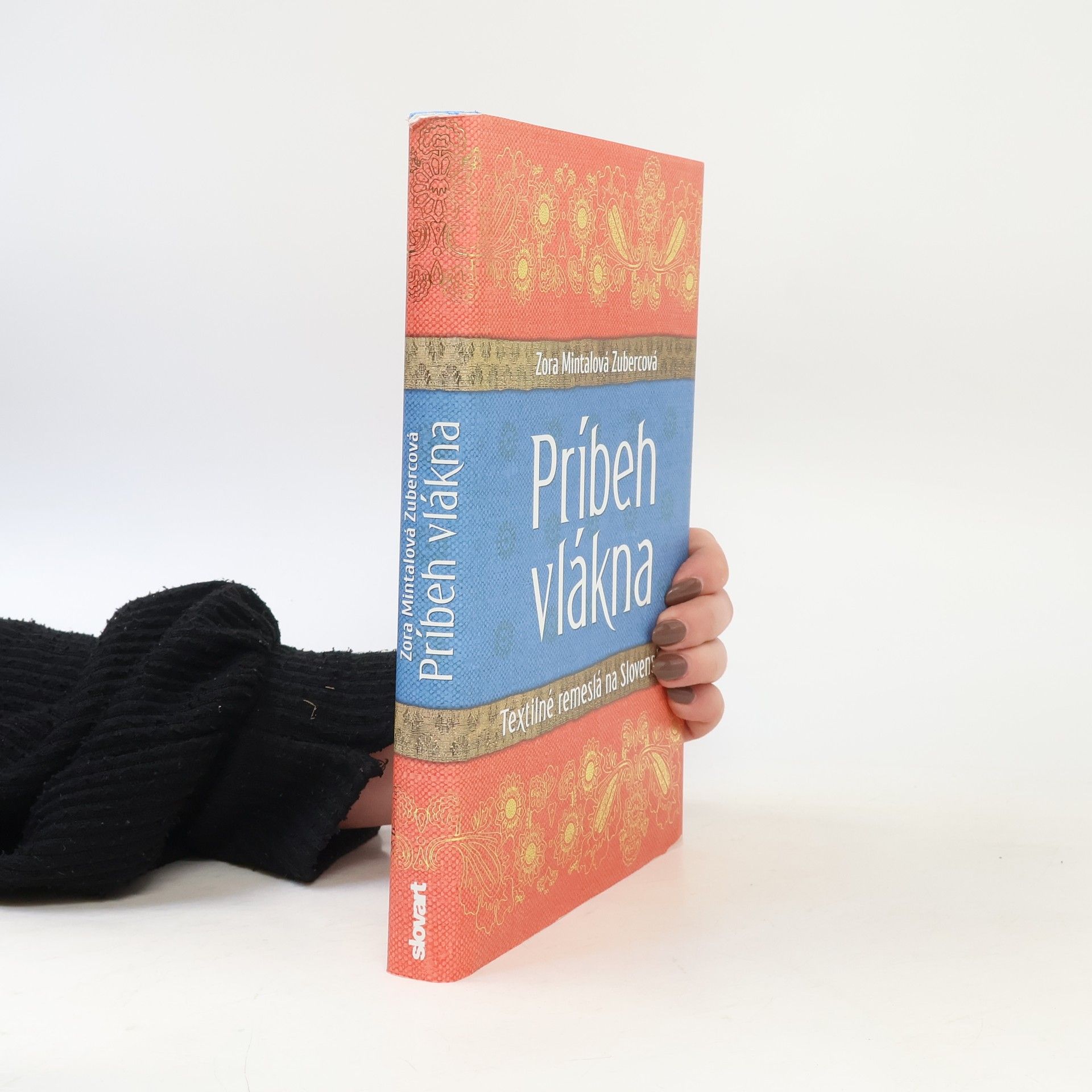 Zora Mintalová-Zubercová Príbeh vlákna: Textilné remeslá na Slovensku
