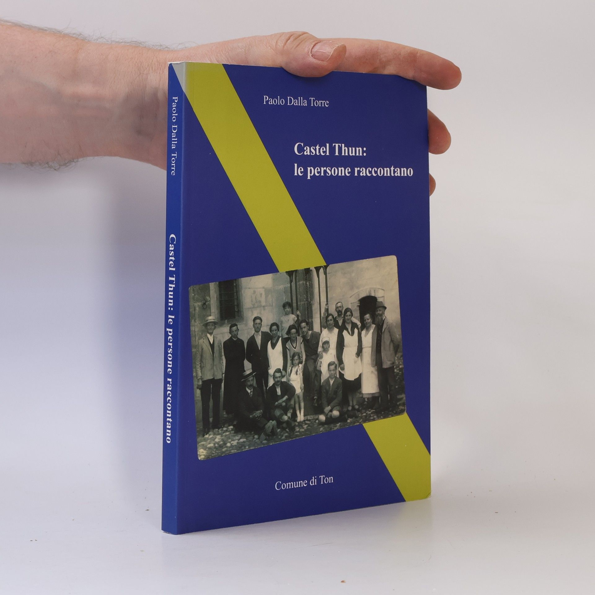 Paolo Dalla Torre Castel Thun. Le persone raccontano