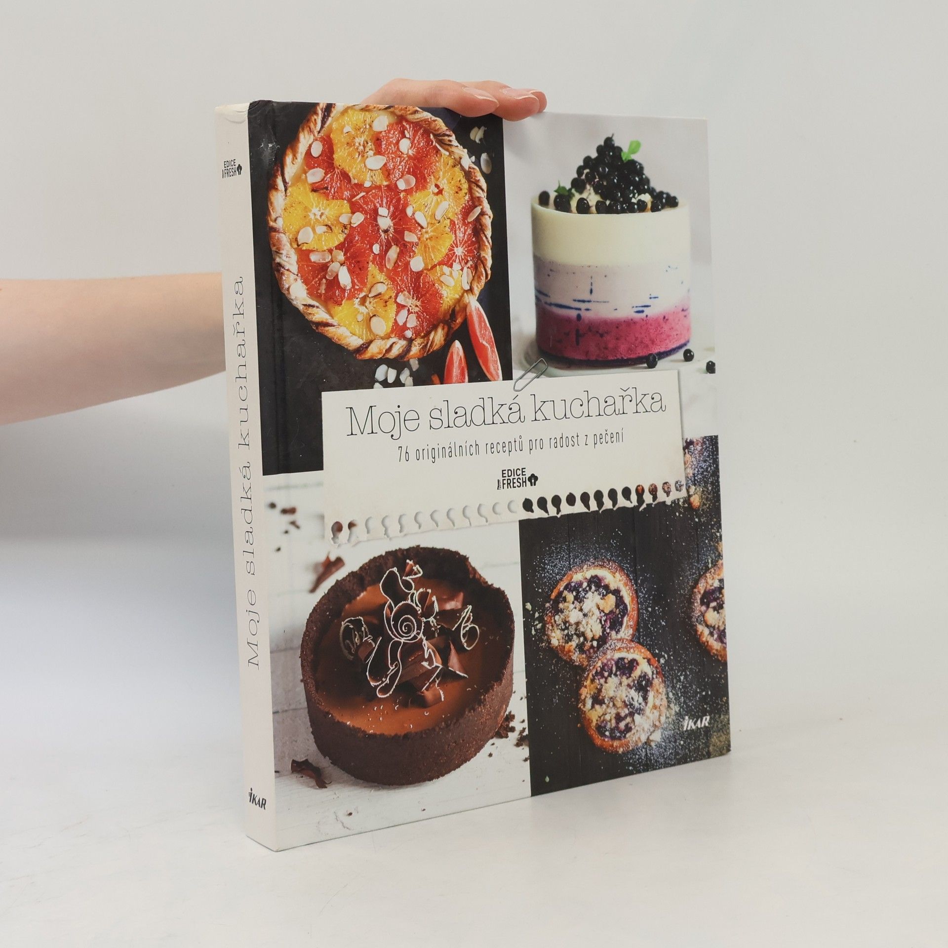 Moje sladká kuchařka : 76 originálních receptů pro radost z pečení