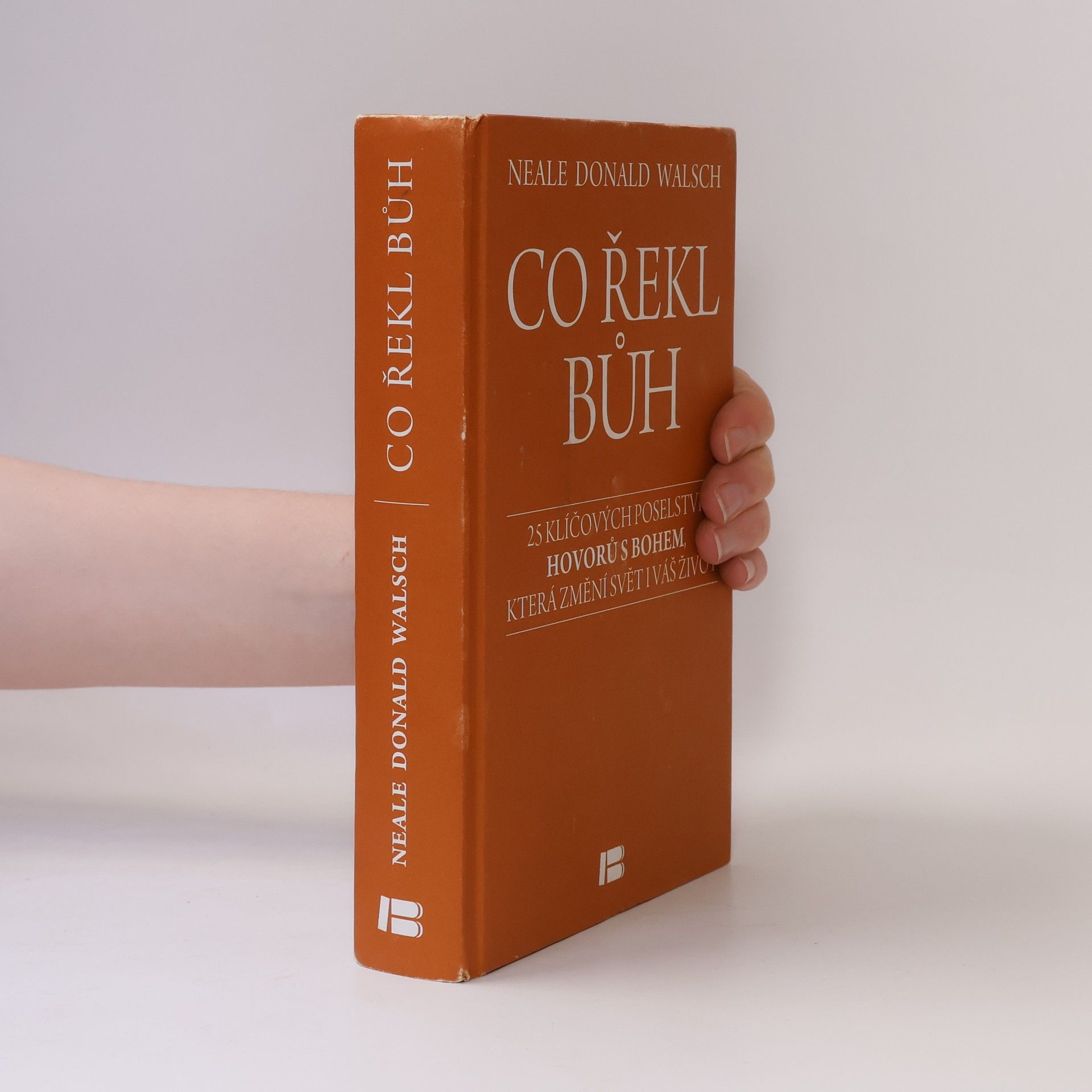 Neale Donald Walsch Co řekl Bůh : 25 klíčových poselství Hovorů s Bohem, která změní svět i váš život