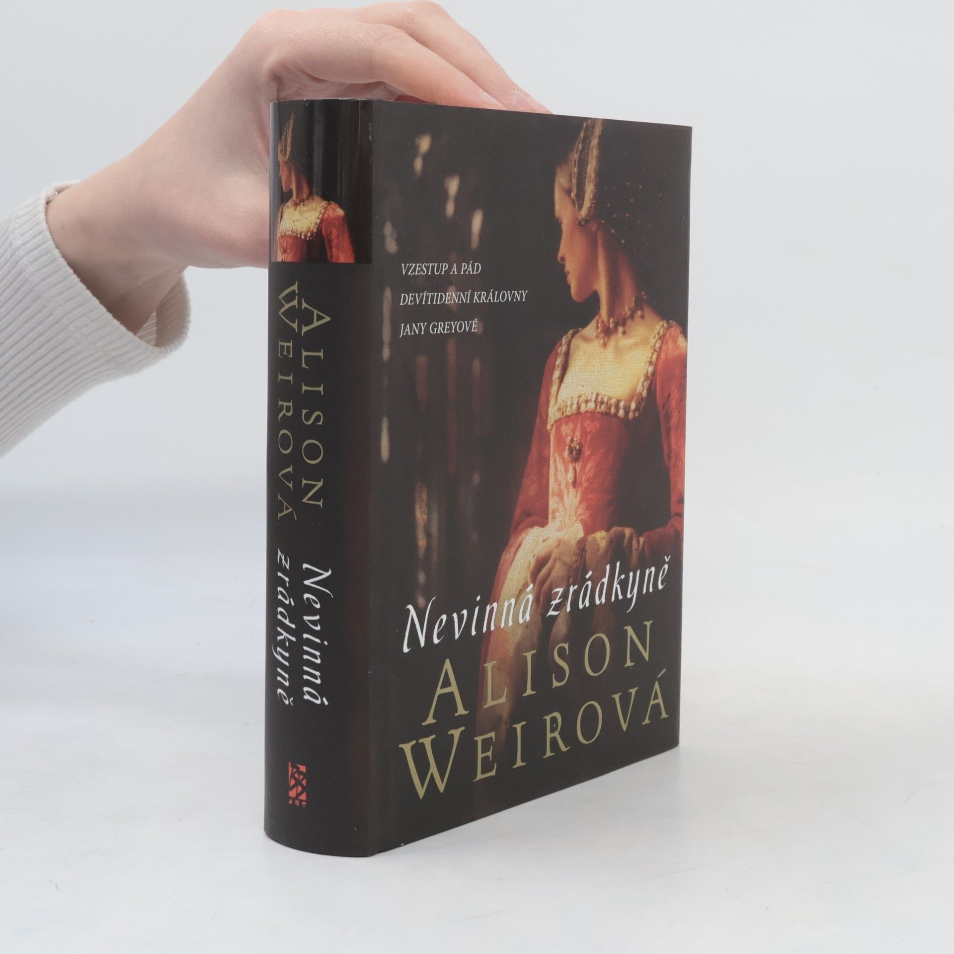 Alison Weir Nevinná zrádkyně : vzestup a pád devítidenní královny Jany Greyové