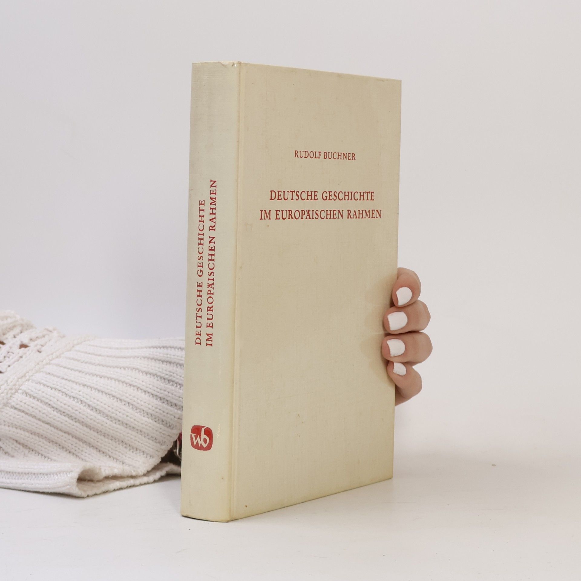 Rudolf Buchner Deutsche Geschichte im Europäischen Rahmen