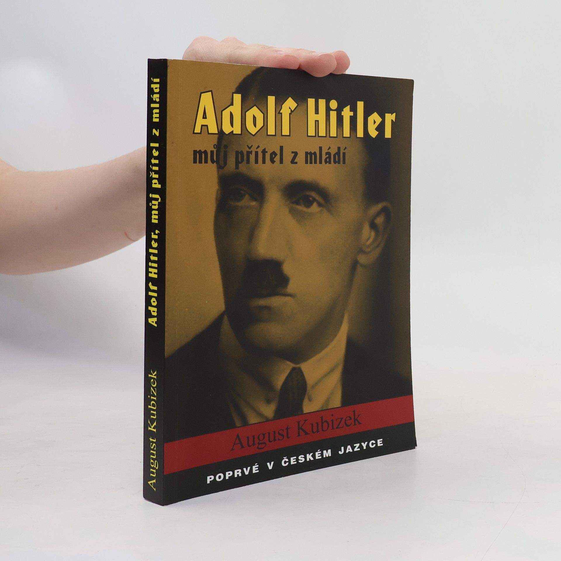 August Kubizek Adolf Hitler, můj přítel z mládí