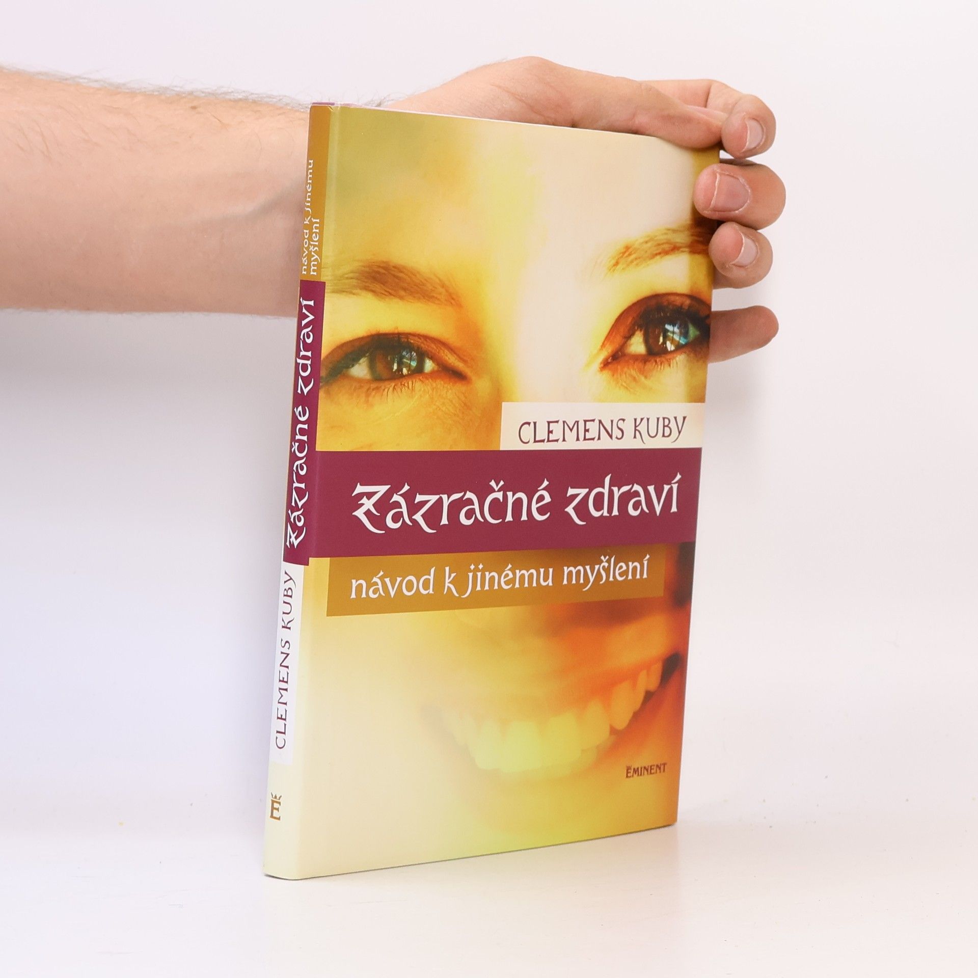 Clemens Kuby Zázračné zdraví. Návod k jinému myšlení