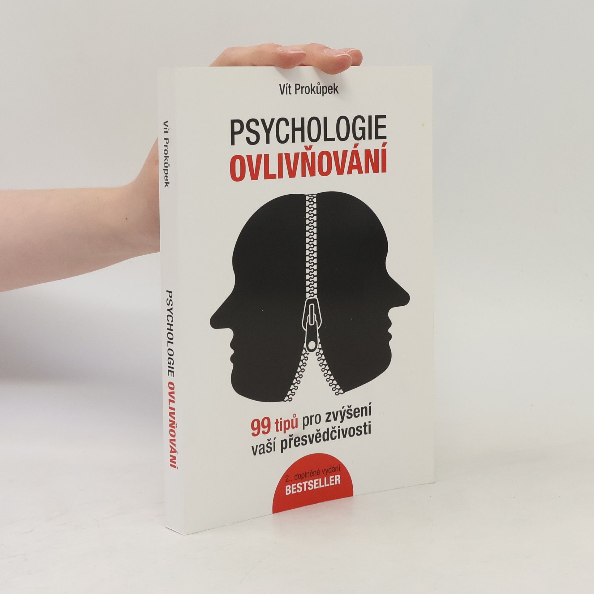 Vít Prokůpek Psychologie ovlivňování. 99 tipů pro zvýšení vaší přesvědčivosti