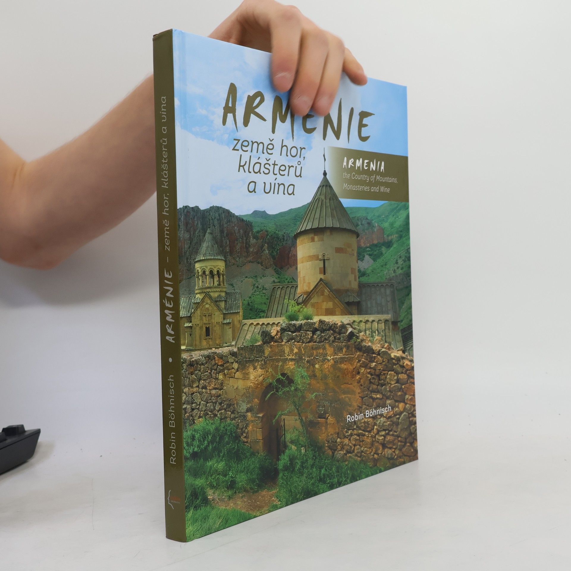 Robin Böhnisch Arménie - země hor, klášterů a vína / Armenia the Country of Mountains Monasteries and Wine