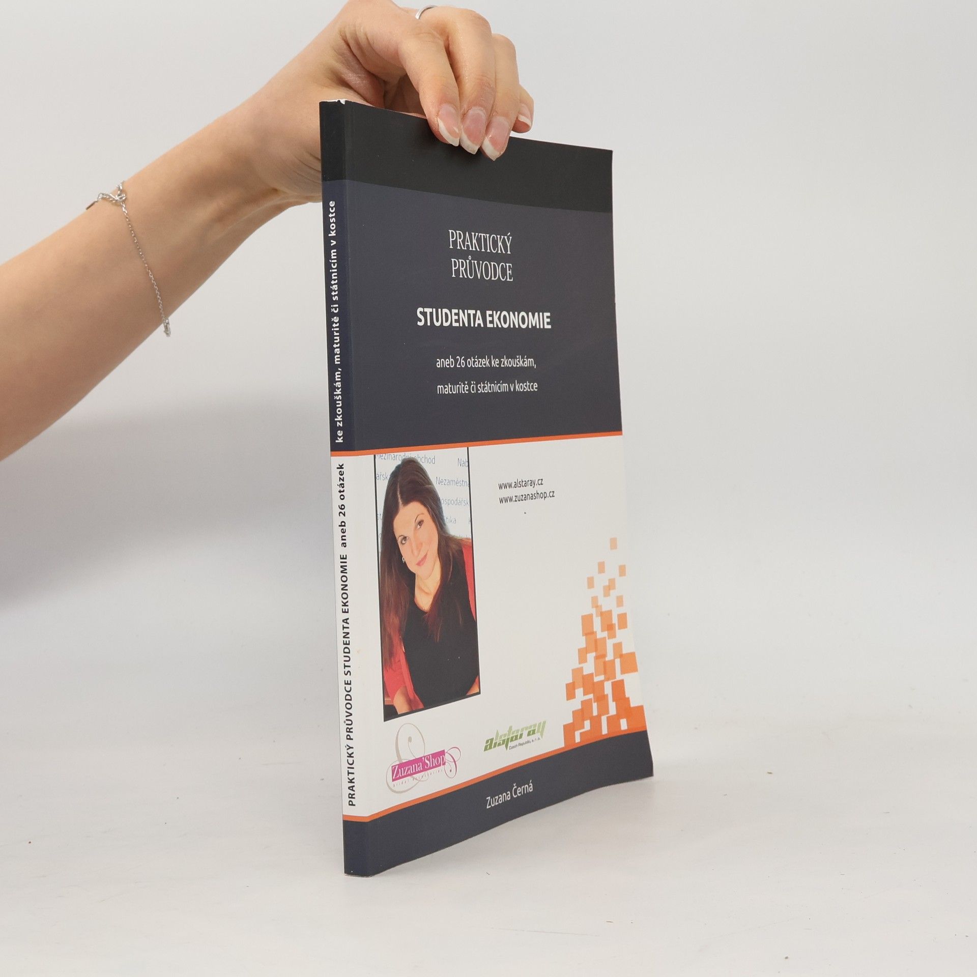 Zuzana Černá Praktický průvodce studenta ekonomie aneb 26 otázek ke zkouškám, maturitě či státnicím v kostce