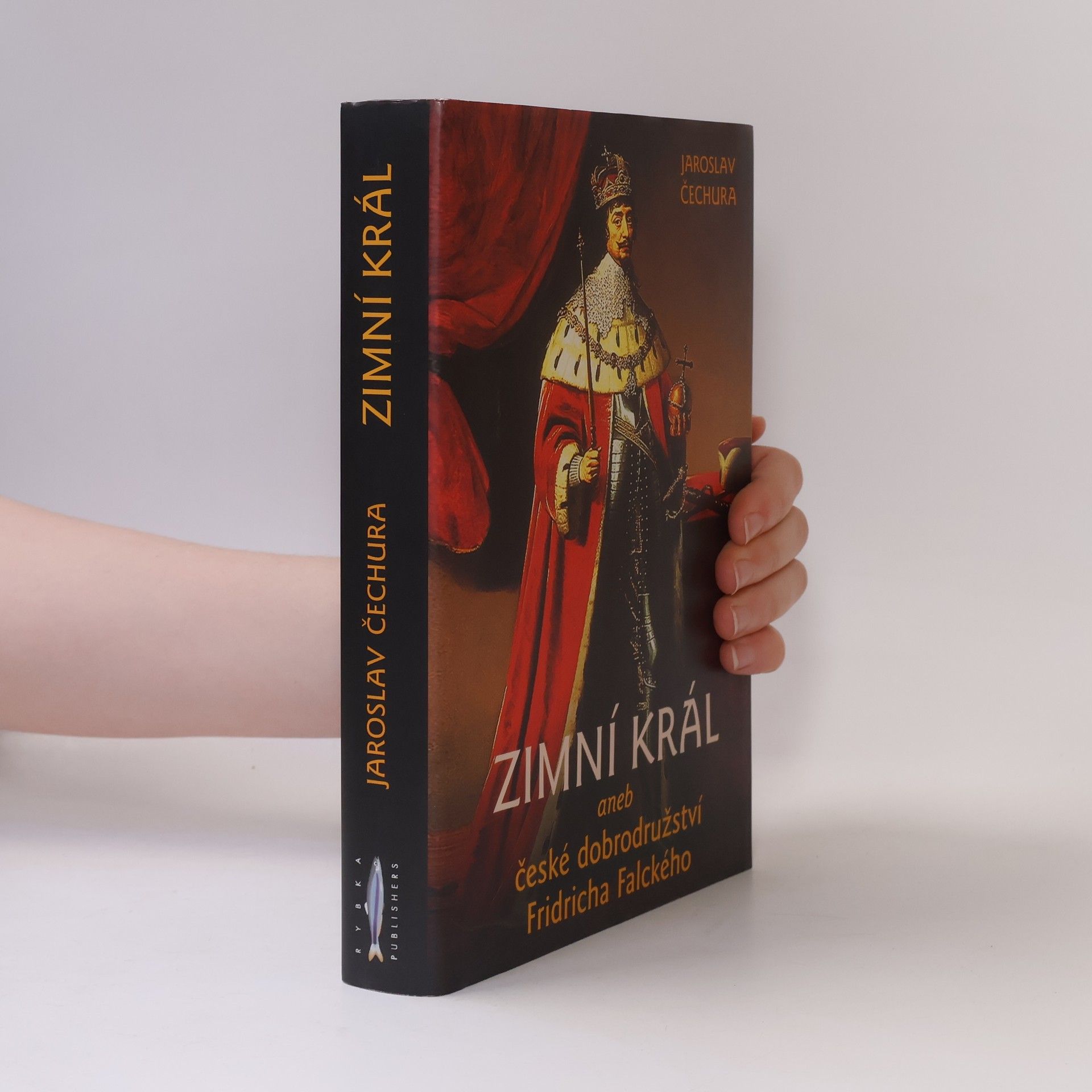 Jaroslav Čechura Zimní král aneb České dobrodružství Fridricha Falckého