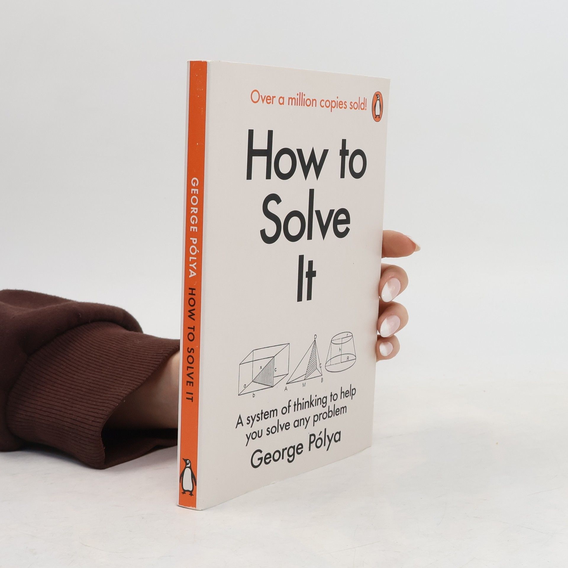 George Pólya How to solve it : a new aspect of mathematical method
