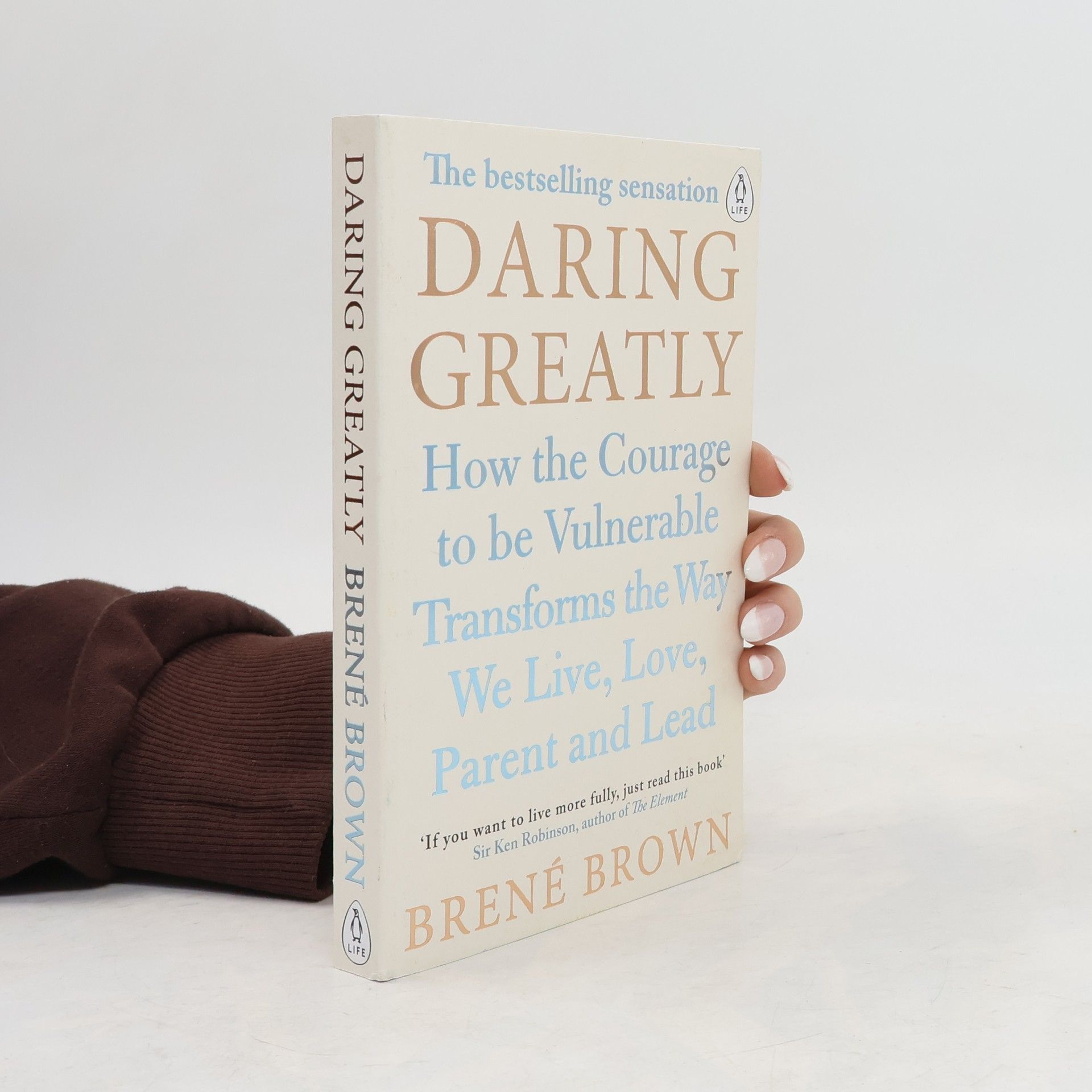 Brené Brownová Daring greatly : how the courage to be vulnerable transforms the way we live, love, parent and lead