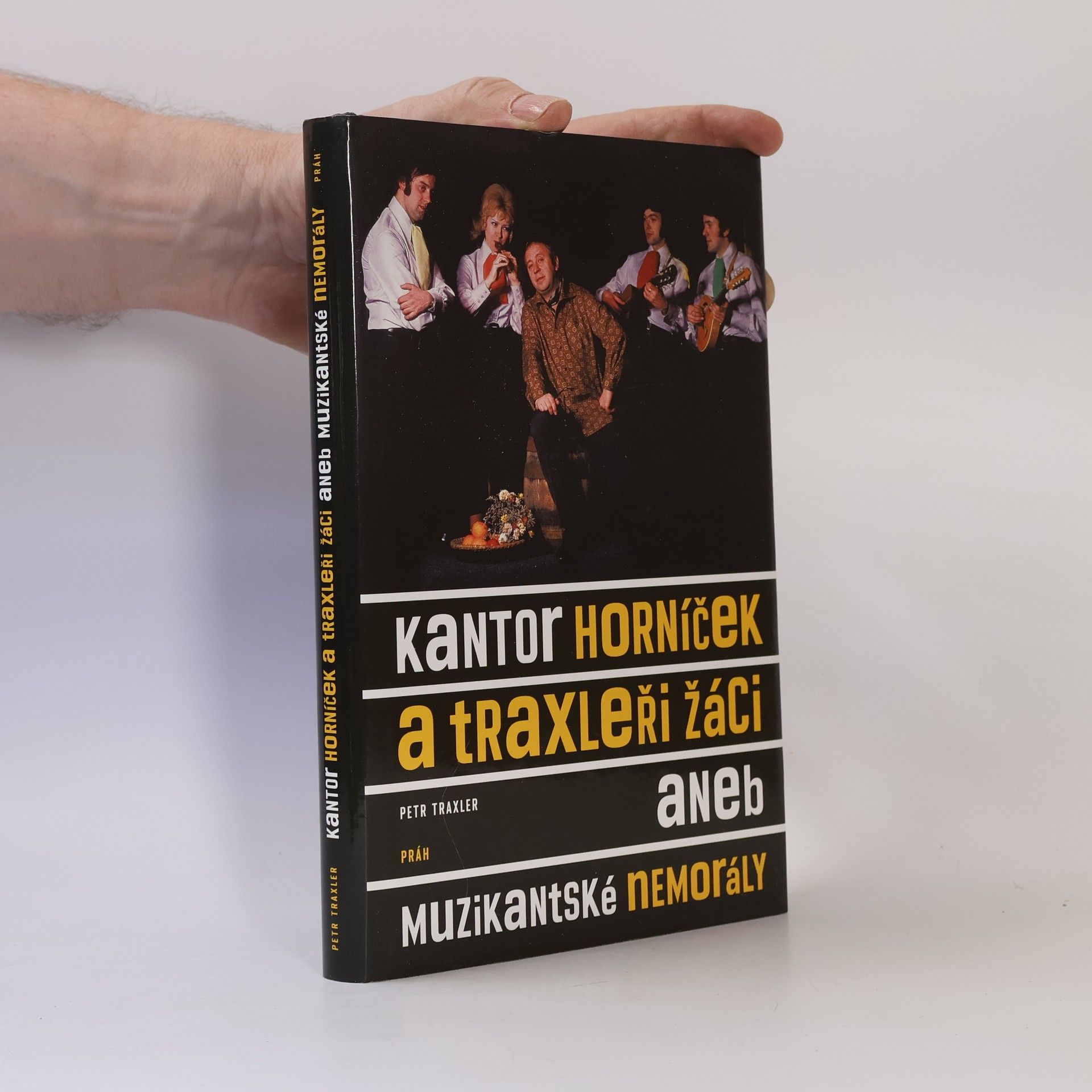 Petr Traxler Kantor Horníček a Traxleři žáci aneb Muzikantské nemorály