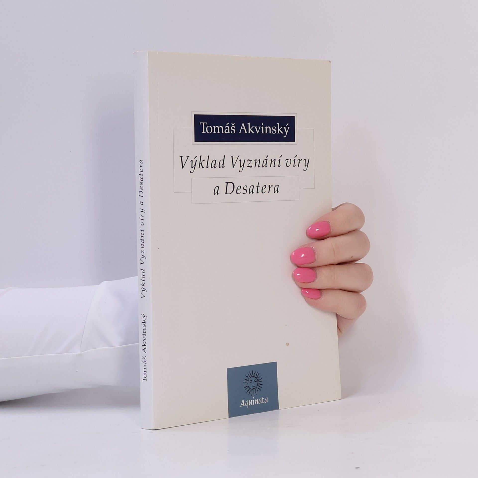 Tomáš Akvinský Výklad Vyznání víry a Desatera