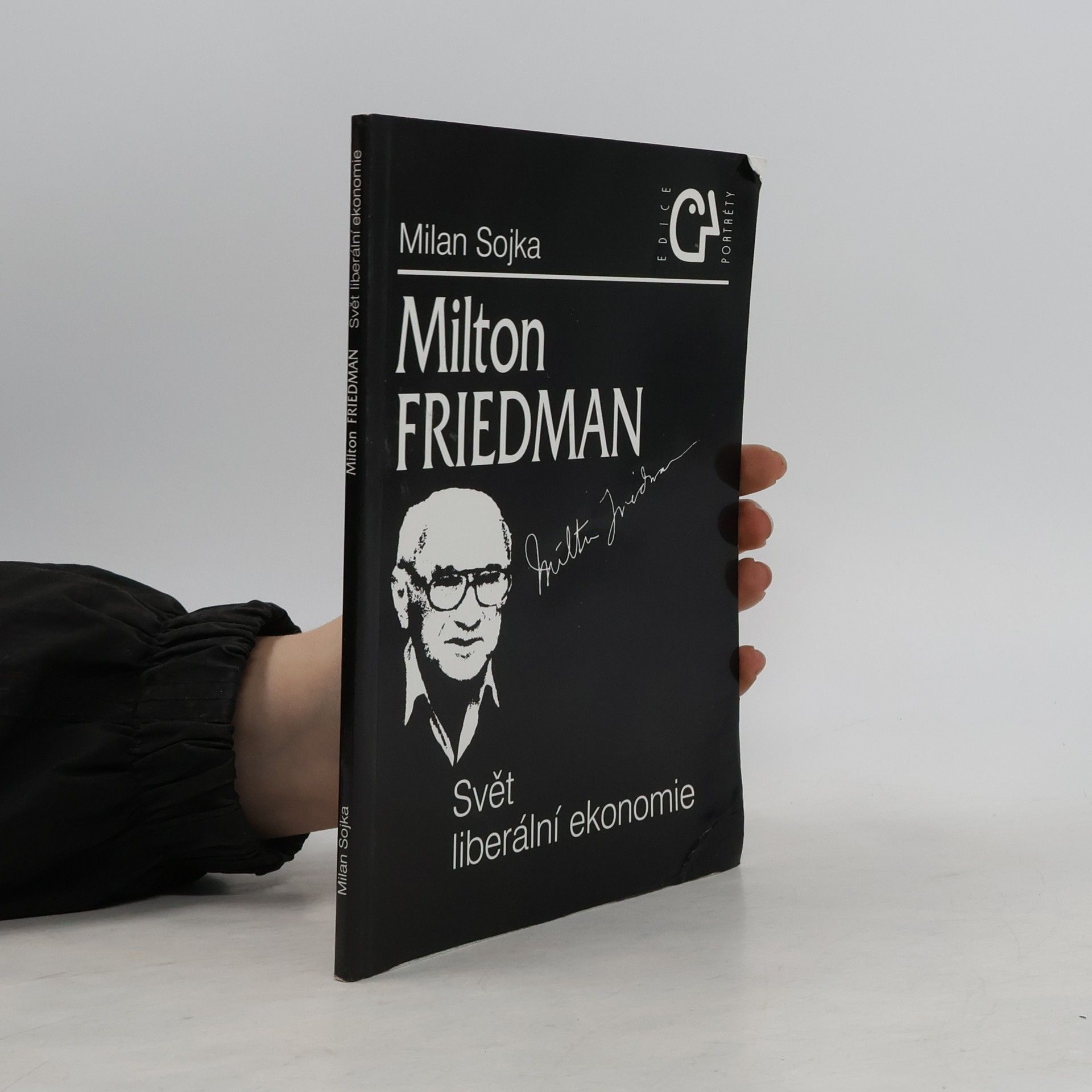 Milan Sojka Milton Friedman. Svět liberální ekonomie