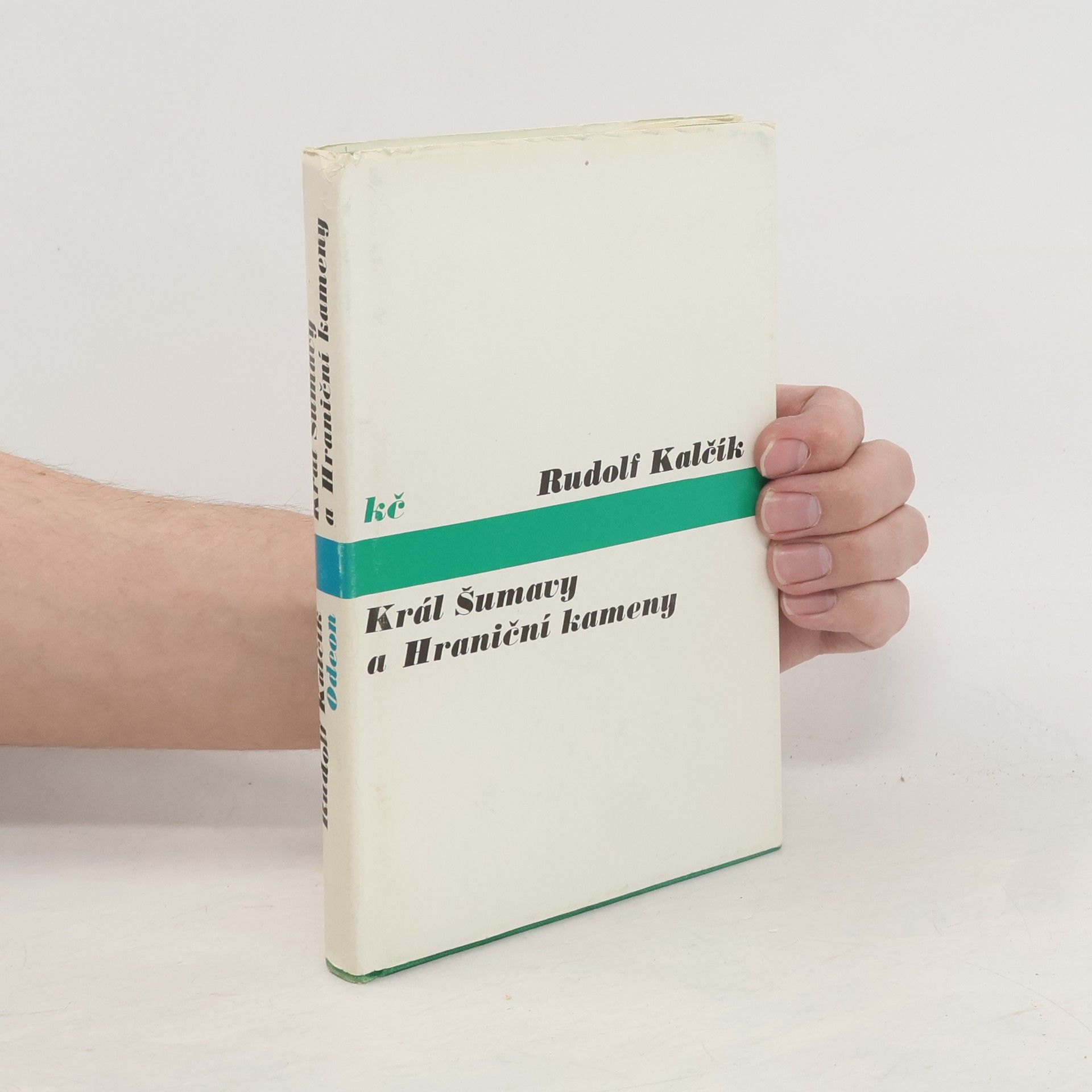 Rudolf Kalčík Král Šumavy a Hraniční kameny