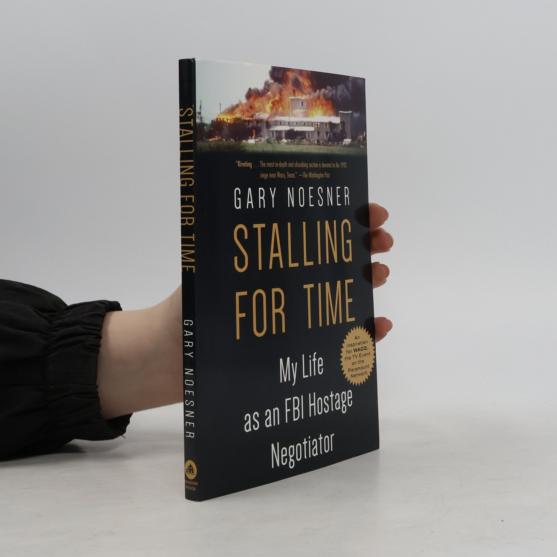 Gary Noesner Stalling for Time: My Life as an FBI Hostage Negotiator