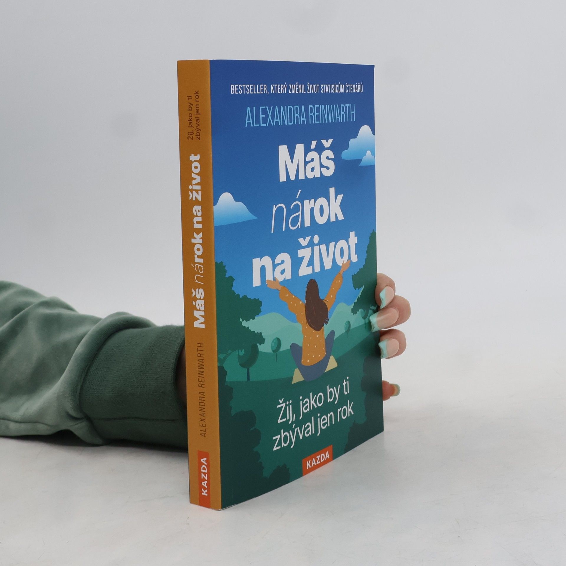 Alexandra Reinwarth Máš nárok na život - Žij, jako by ti zbýval jen rok