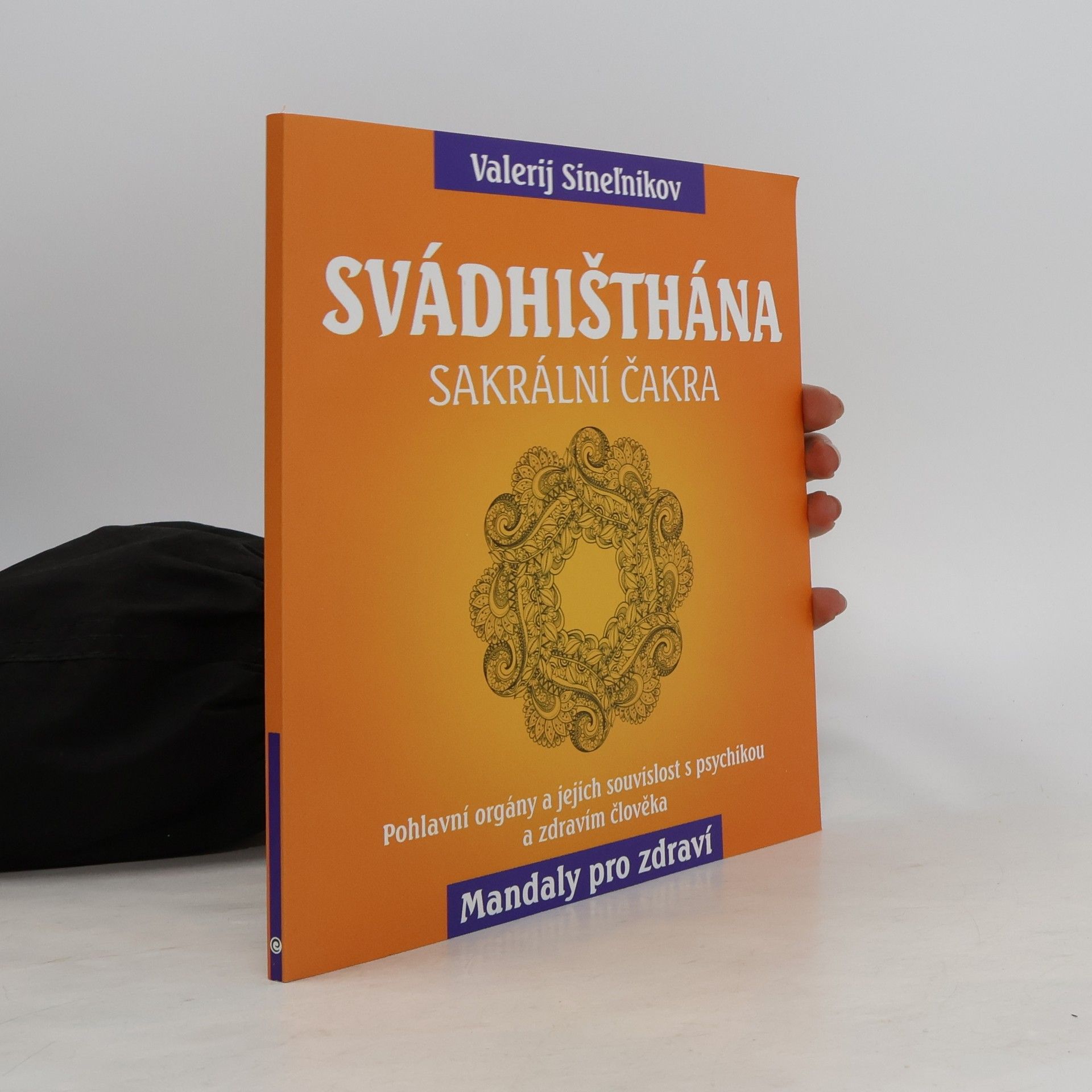 Valerij Vladimirovič Sinelnikov Svádhišthána. Sakrální čakra