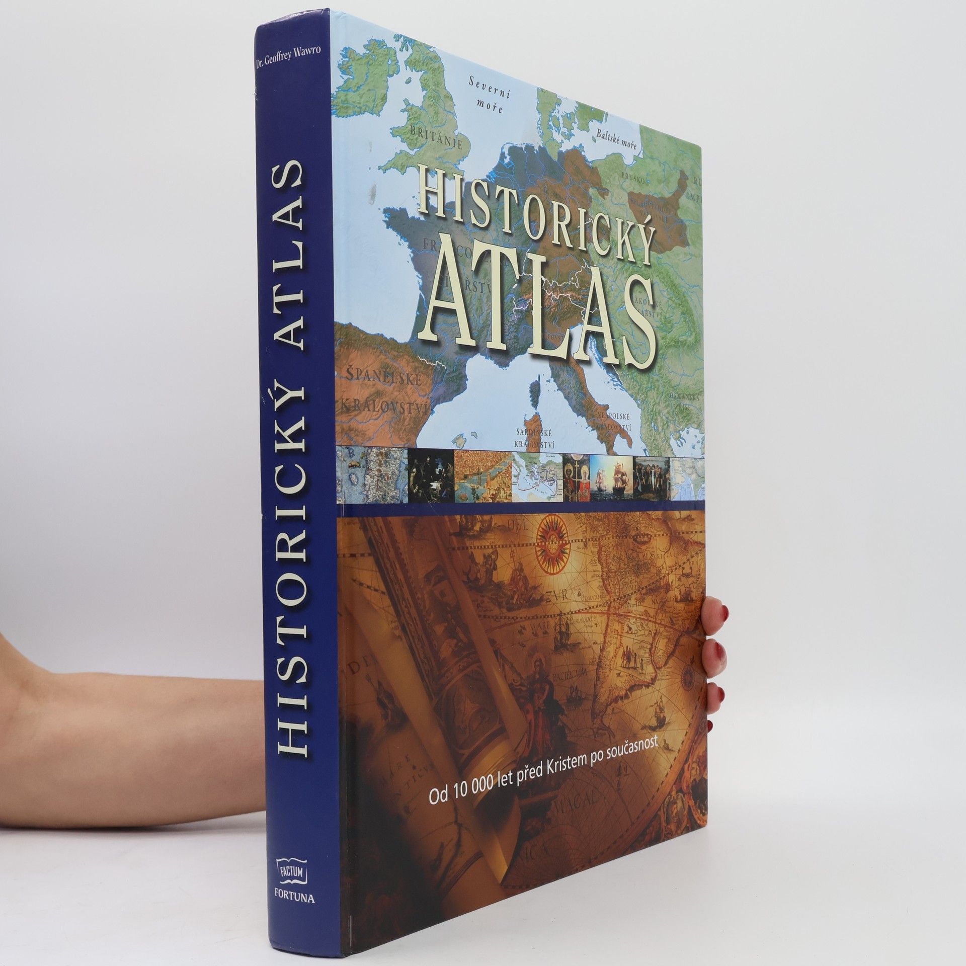 Geoffrey Wawro Historický atlas: Od roku 10 000 před Kristem po současnost