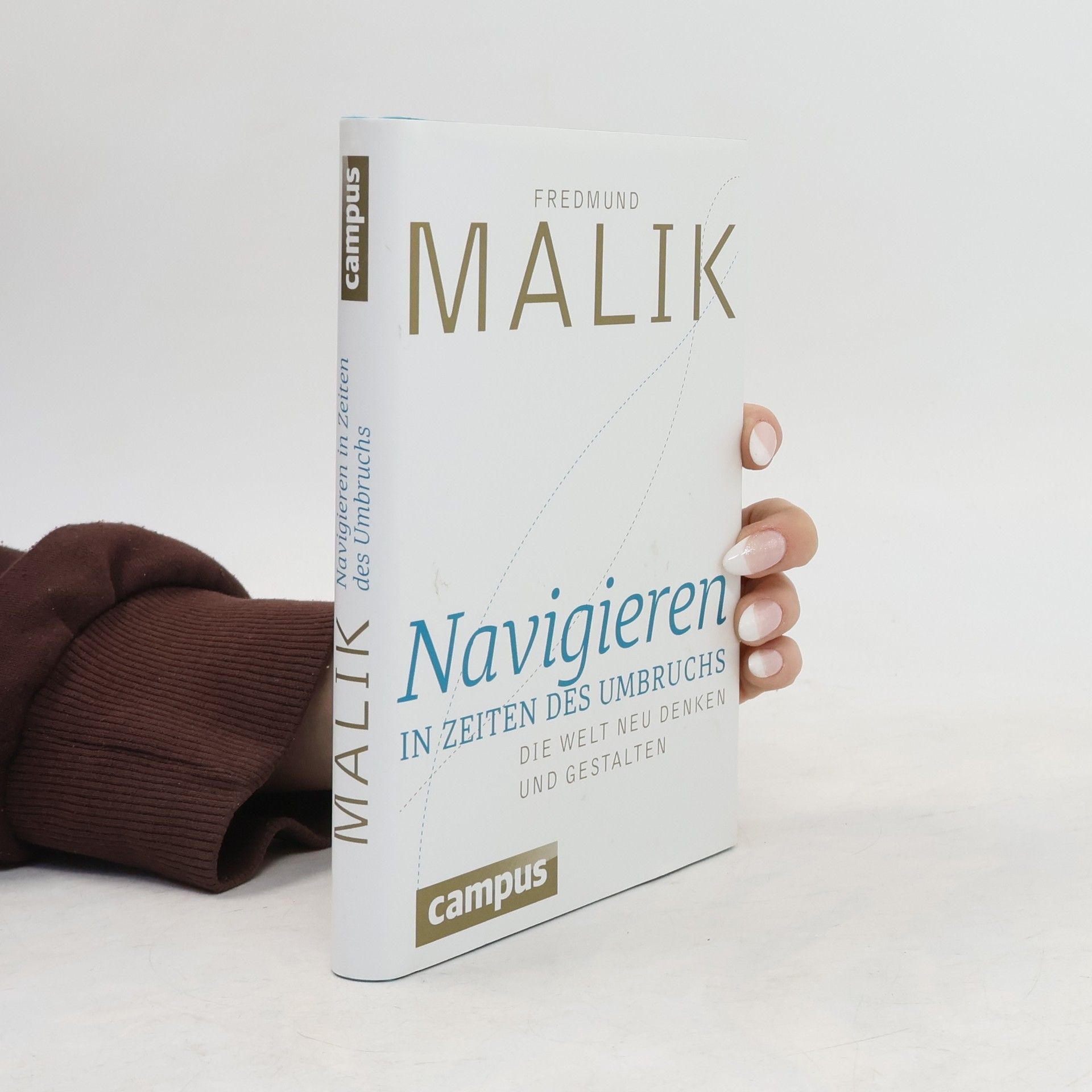 Fredmund F. Malik Navigieren in Zeiten des Umbruchs