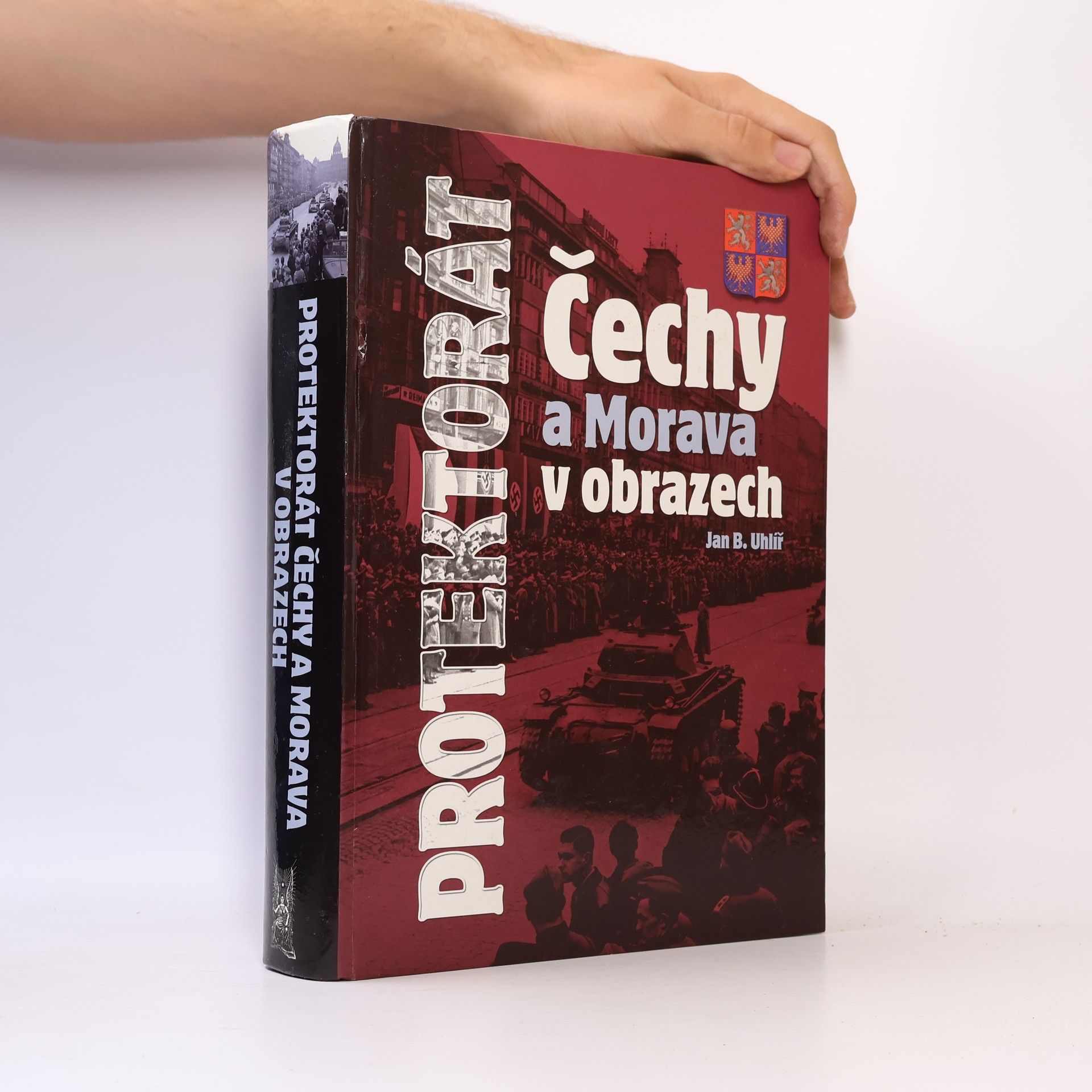 Jan Boris Uhlíř Protektorát Čechy a Morava v obrazech