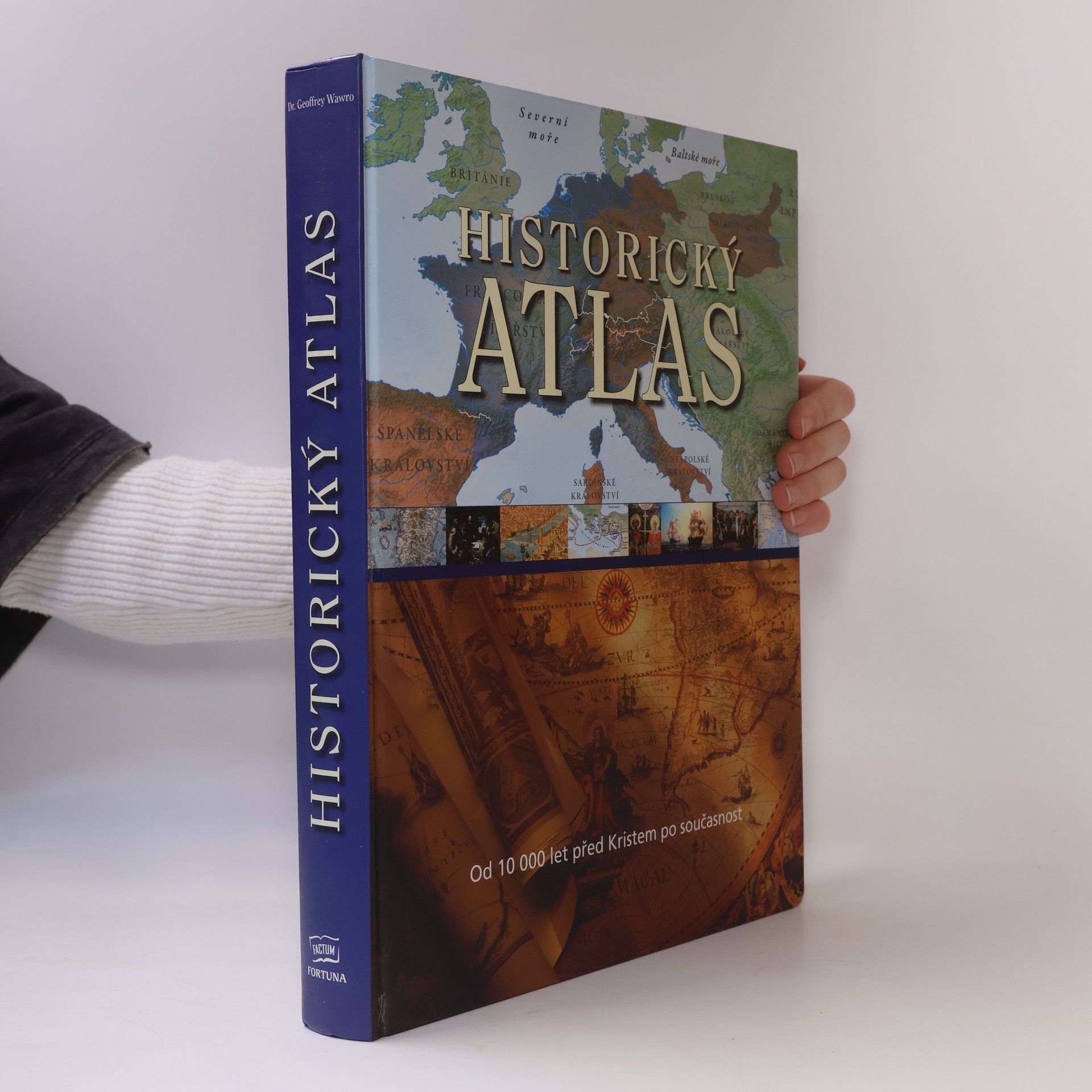 Geoffrey Wawro Historický atlas: Od roku 10 000 před Kristem po současnost