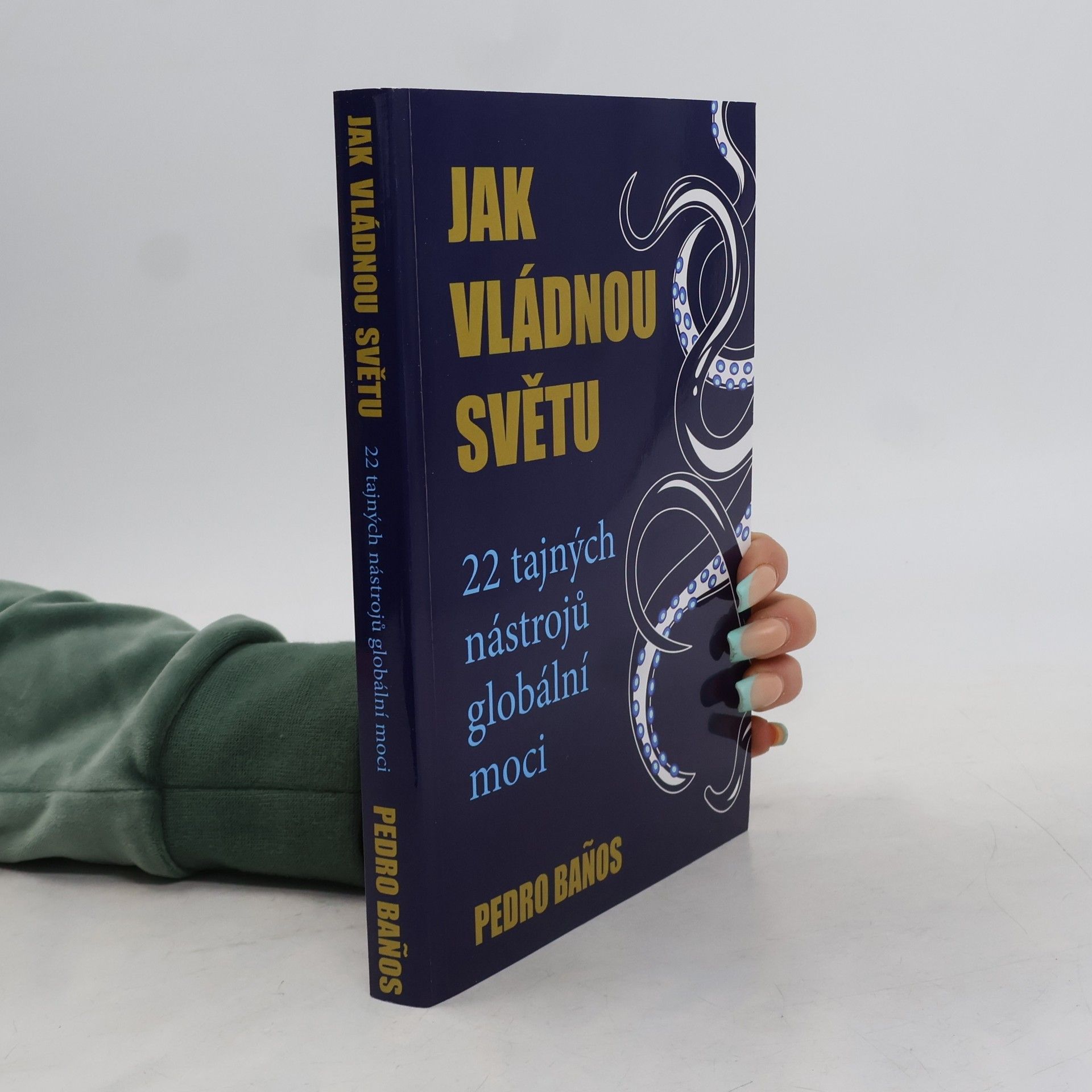 Pedro Banos Jak vládnou světu – 22 strategií globální moci
