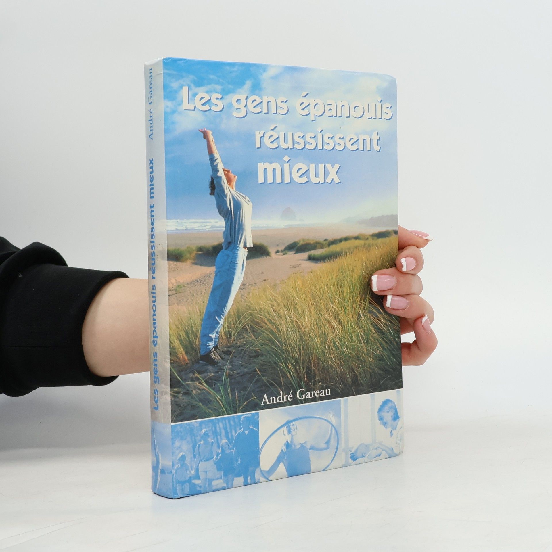 André Gareau Les gens épanouis réussissent mieux !