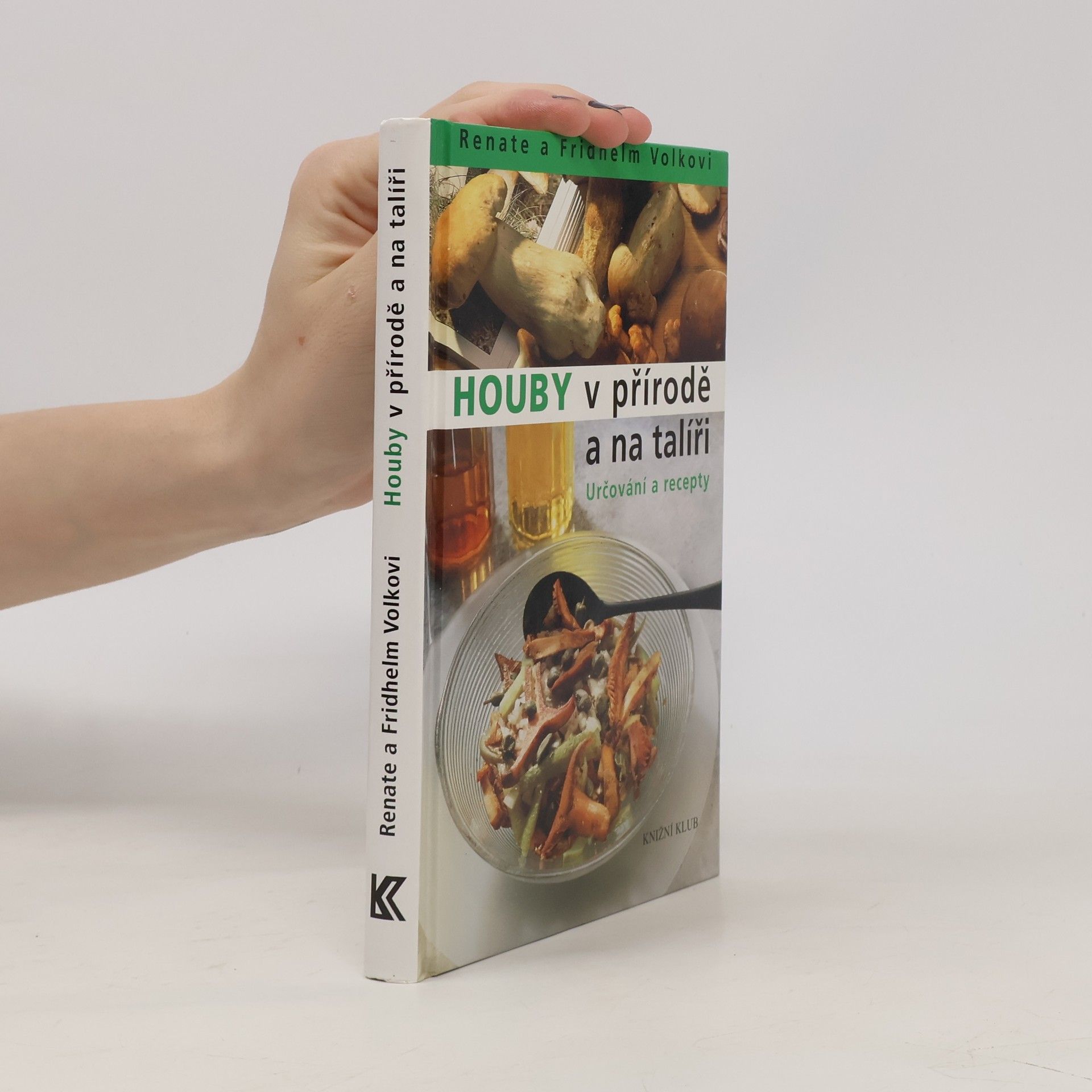 Renate Volk Houby v přírodě a na talíři: Určování a recepty