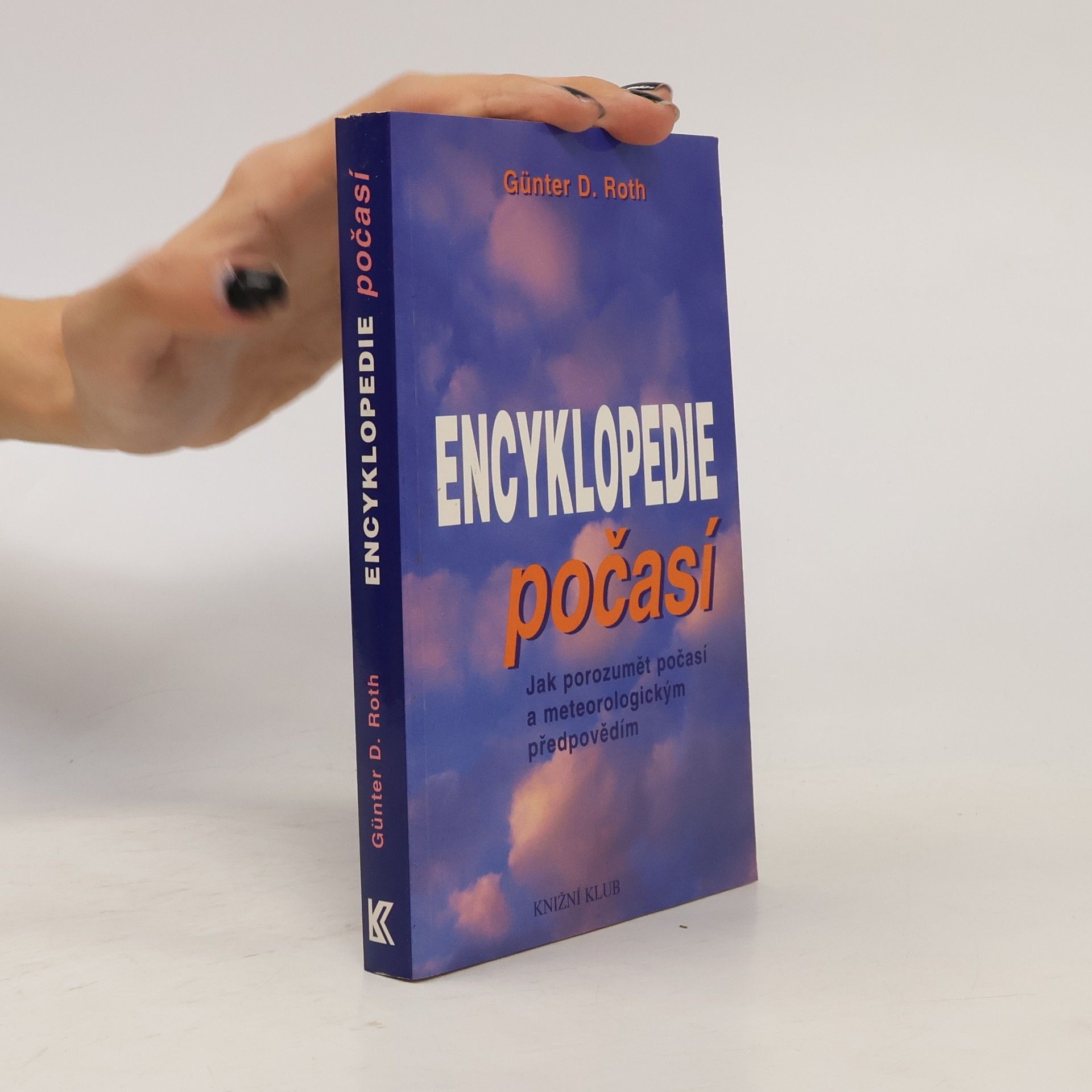 Günter D. Roth Malá encyklopedie počasí. Jak porozumět počasí a meteorologickým předpovědím