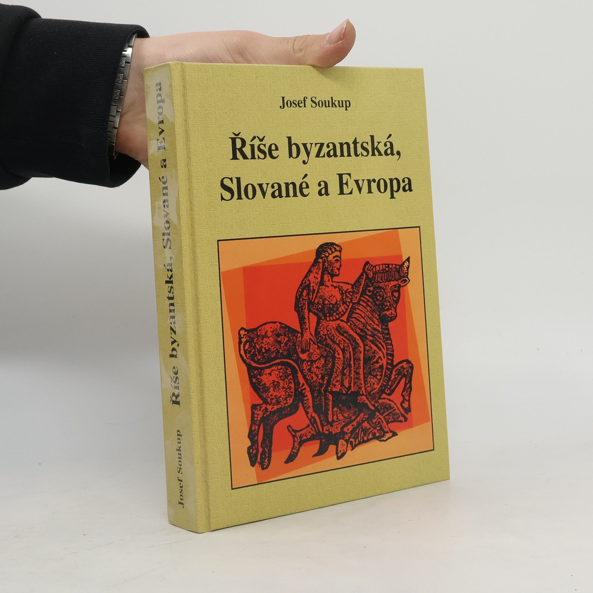 Josef Soukup Říše byzantská, Slované a Evropa