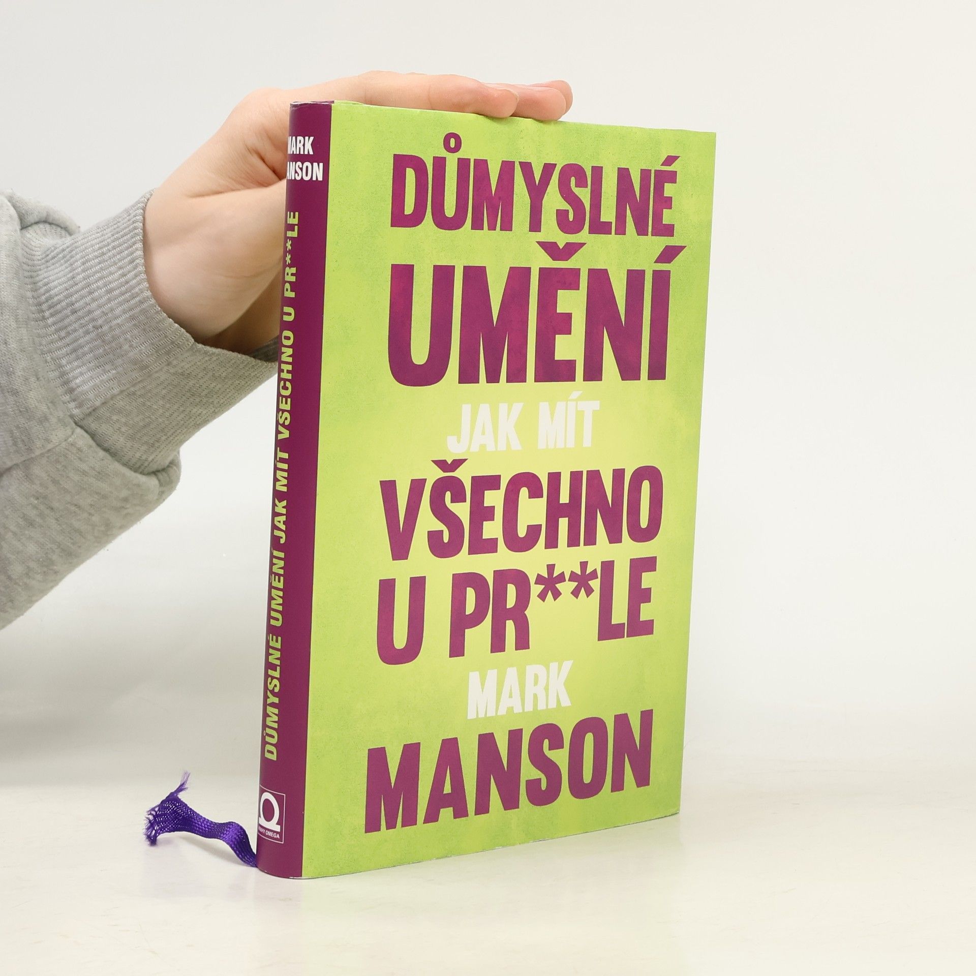 Mark Manson Důmyslné umění, jak mít všechno u pr**le