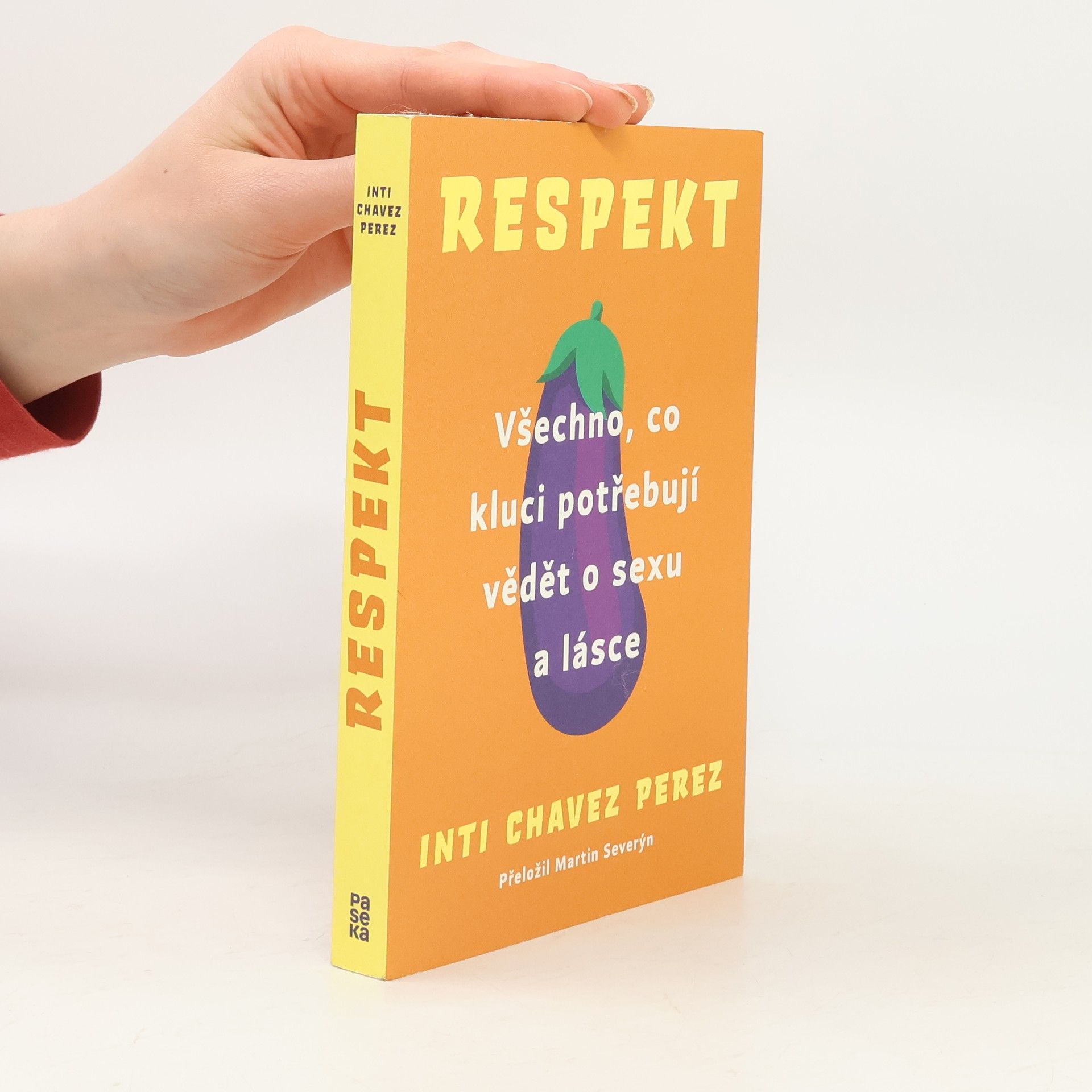 Inti Chavez Perez Respekt. Všechno, co kluci potřebují vědět o sexu a lásce