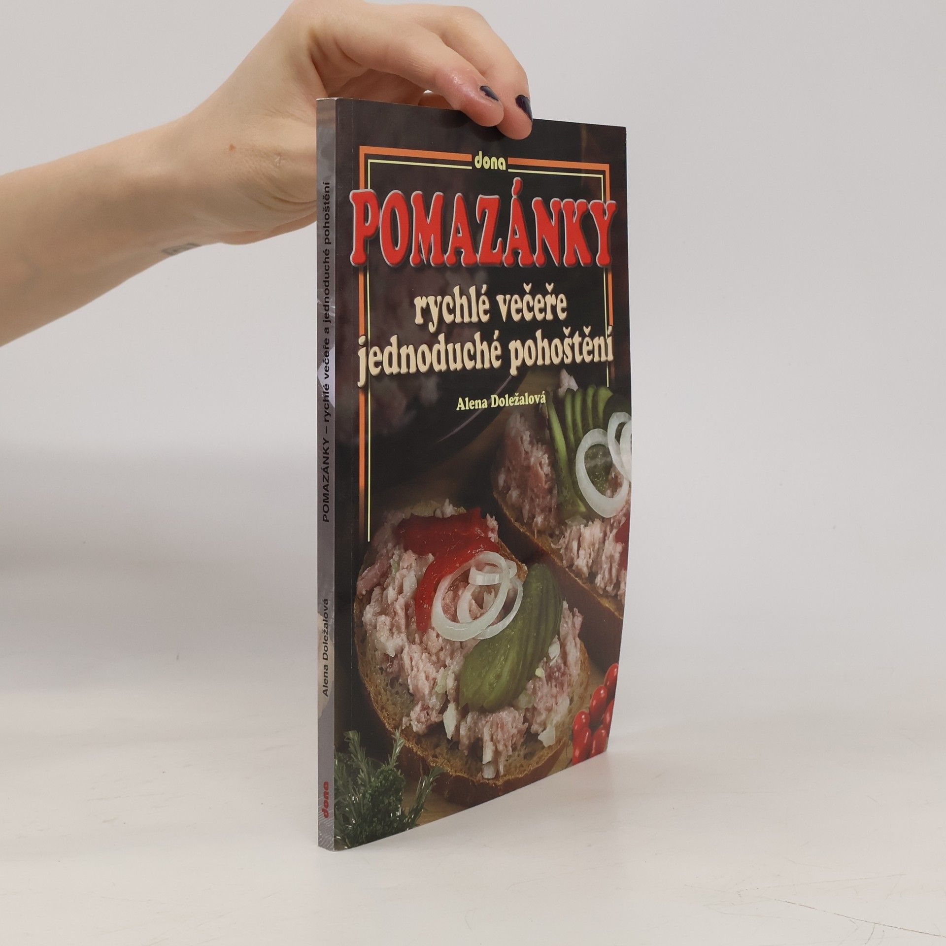 Alena Doležalová Pomazánky: Rychlé večeře, jednoduché pohoštění