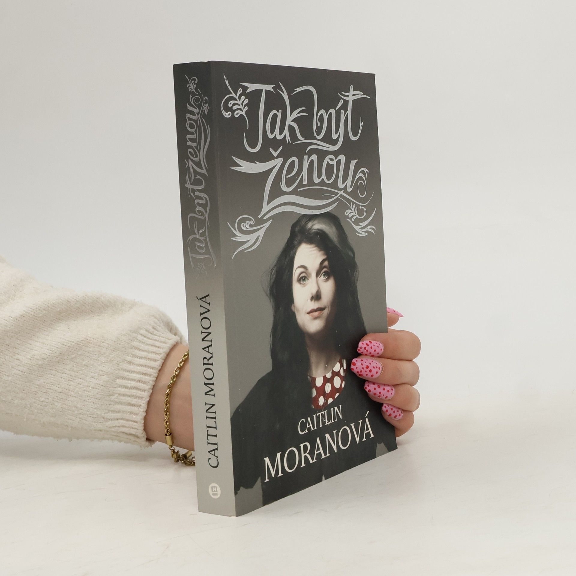 Caitlin Moran Jak být ženou