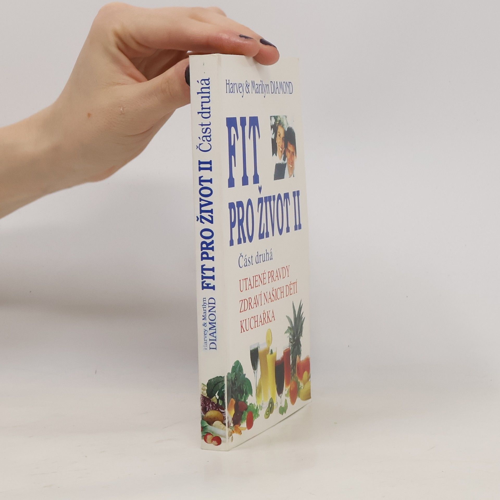 Hana Toušová Fit pro život II. Část 2. Utajené pravdy, zdraví našich dětí, kuchařka