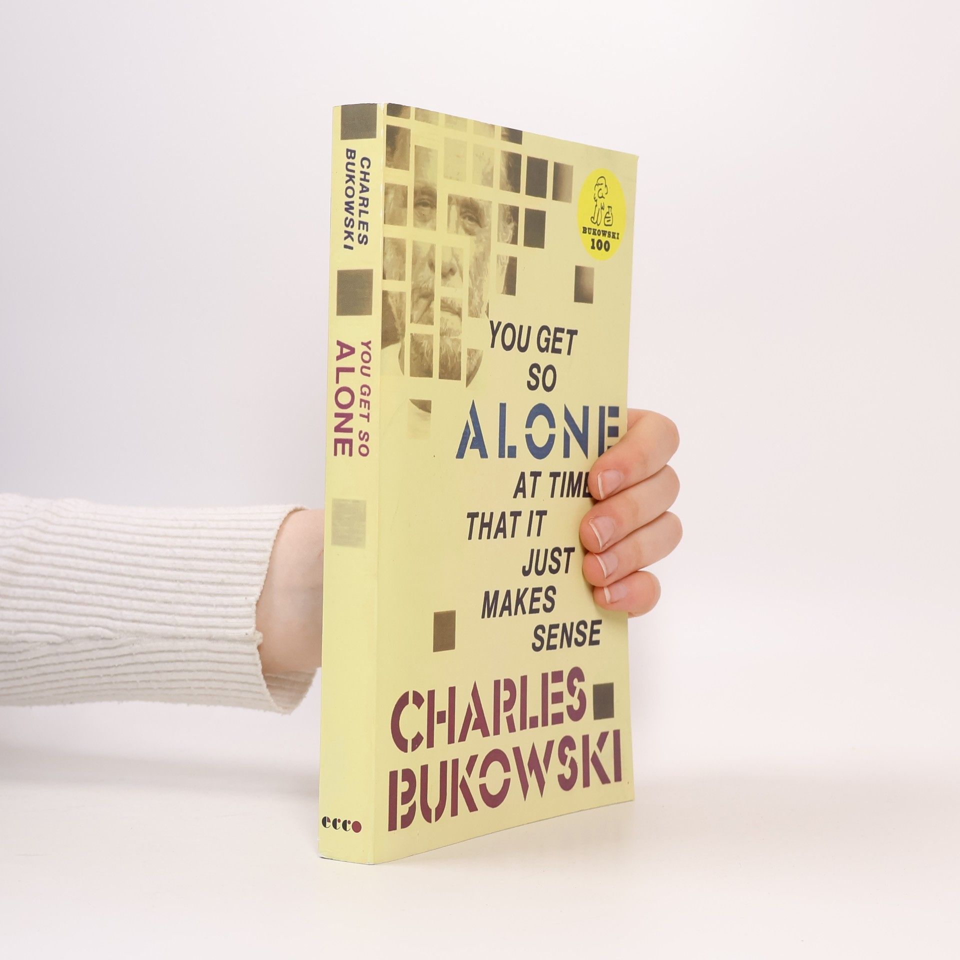 Charles Bukowski You Get So Alone at Times That It Just Makes Sense