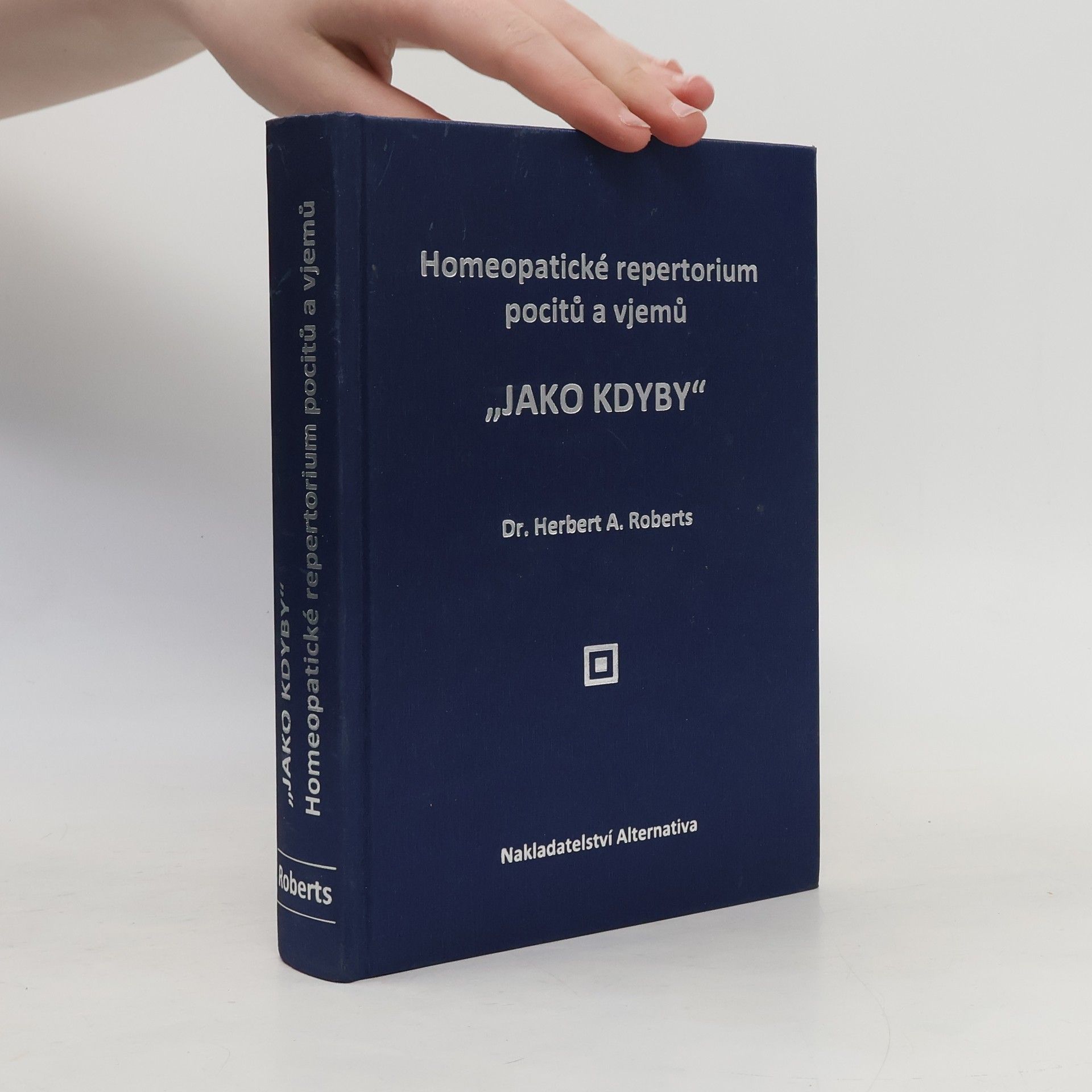 Herbert Alfred Roberts Homeopatické repertorium pocitů a vjemů "jako kdyby"