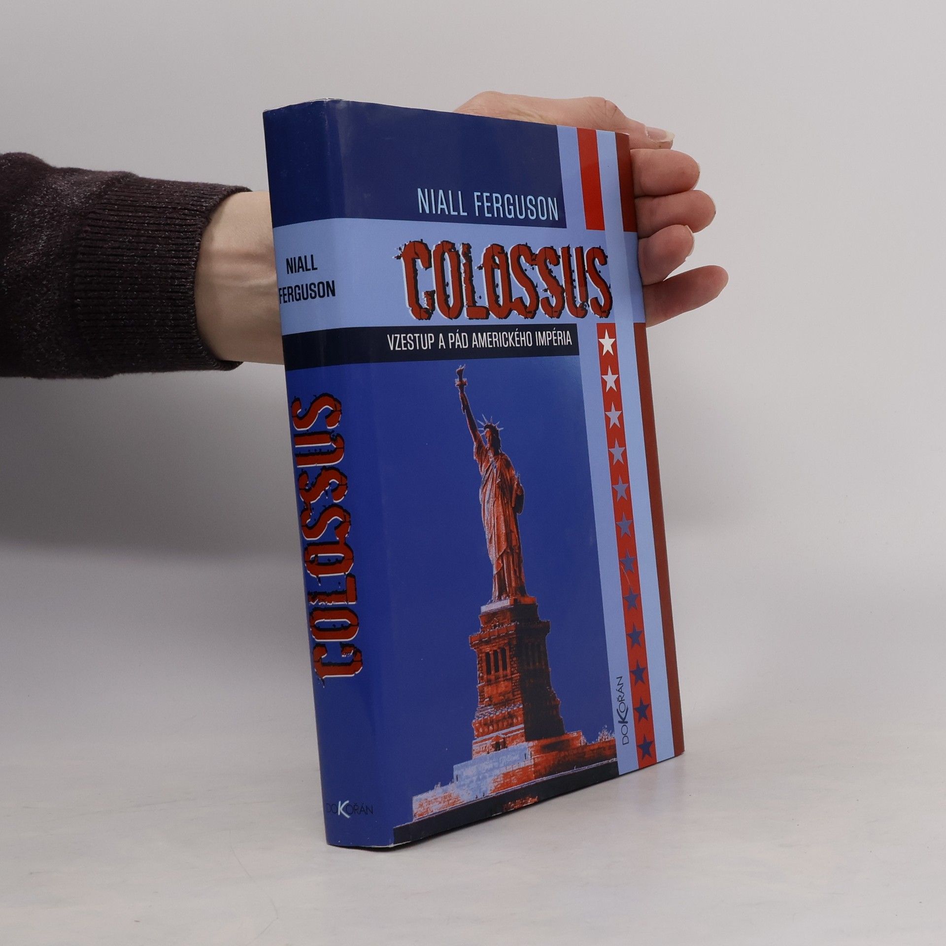Niall Ferguson Colossus: Vzestup a pád amerického impéria